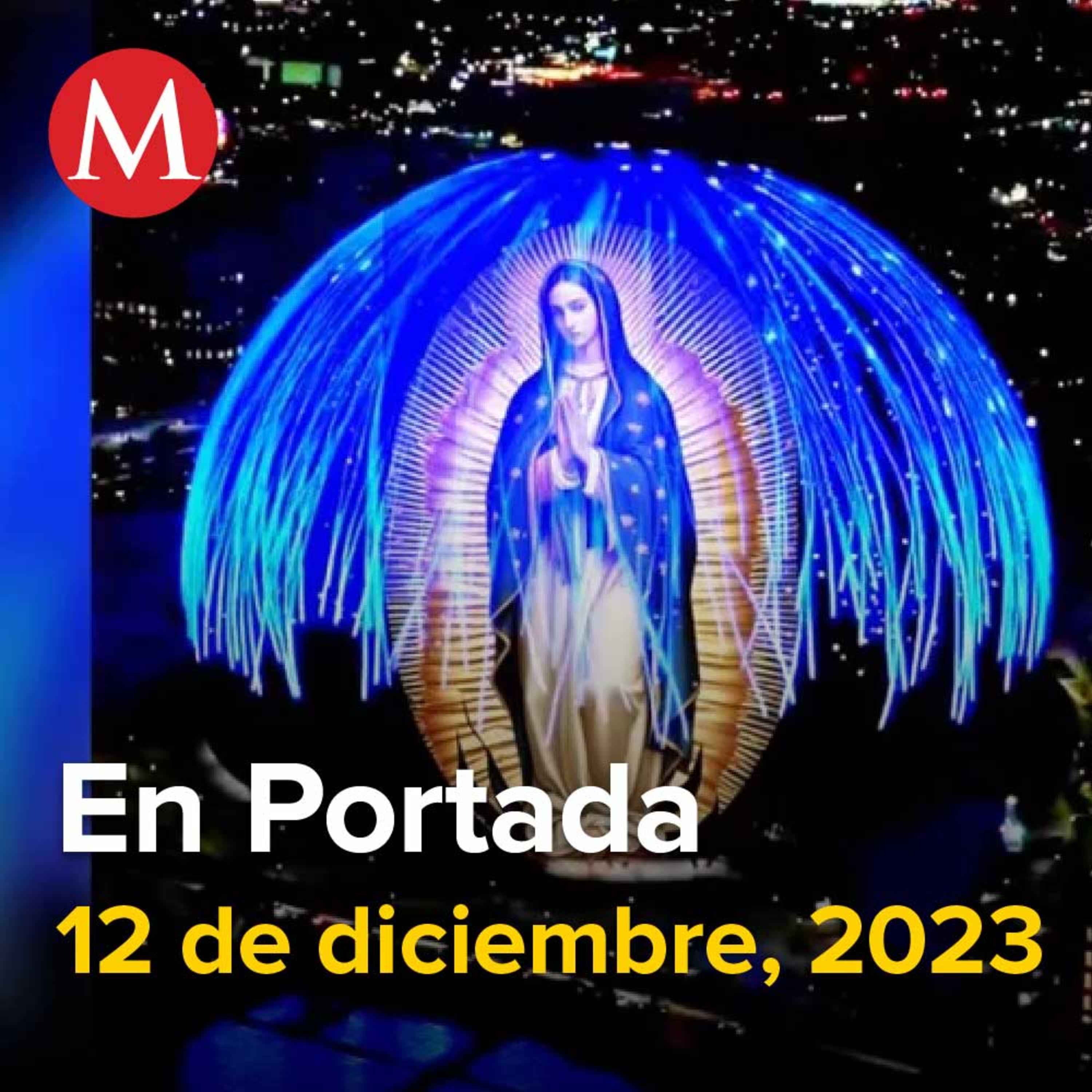 12-diciembre-2023. Cientos de fieles católicos visitan el Santuario de la Virgen de Guadalupe, TEPJF acuerda cambio de presidencia hasta 2024, Atropellan a peregrinos en autopista México-Puebla.