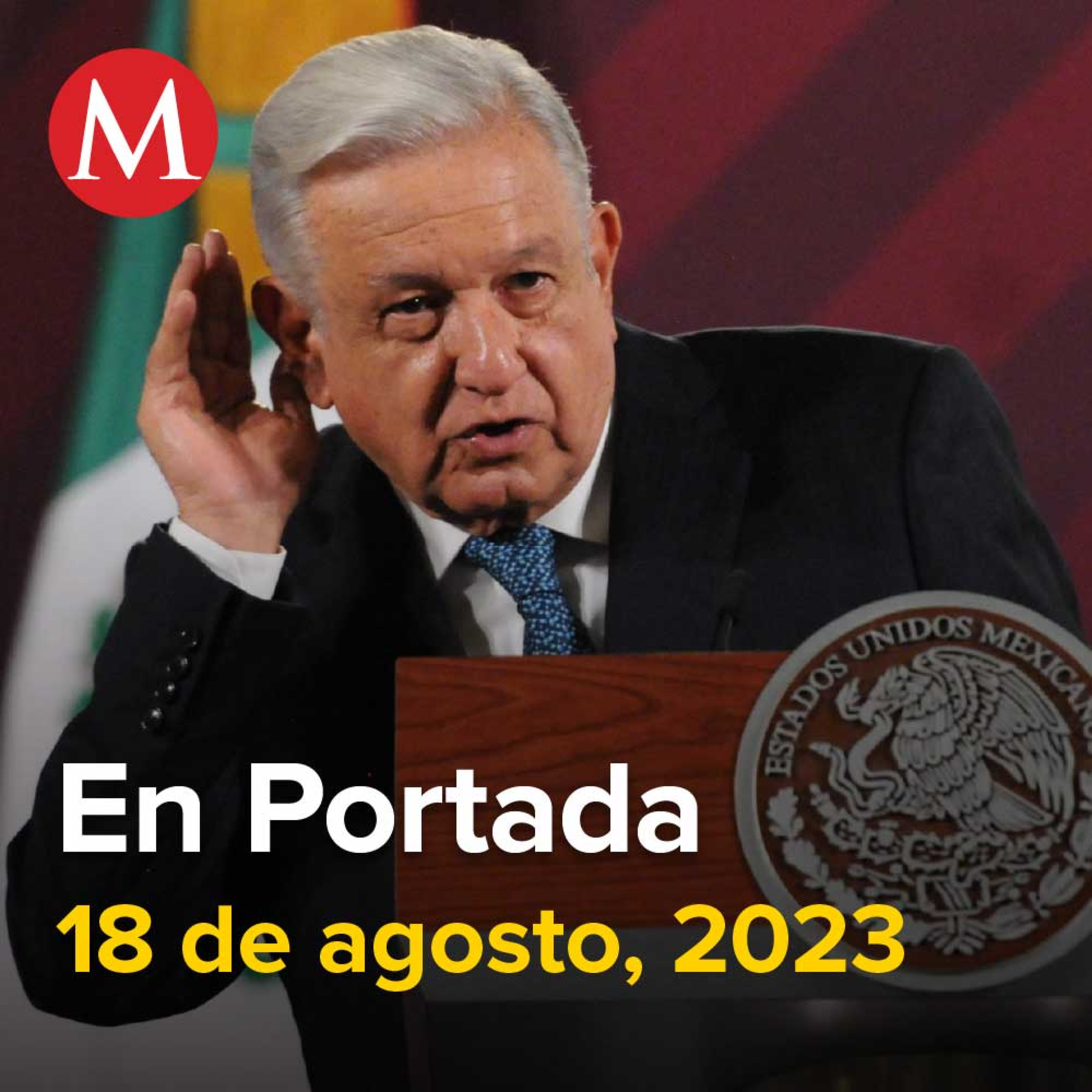 18-agosto-2023. AMLO niega haber evitado hablar del caso de los jóvenes de Lagos de Moreno: "no escuché nada", Huracán 'Hilary' se fortalece a categoría 3 en BC, Hallan 4 cuerpos calcinados en finca.