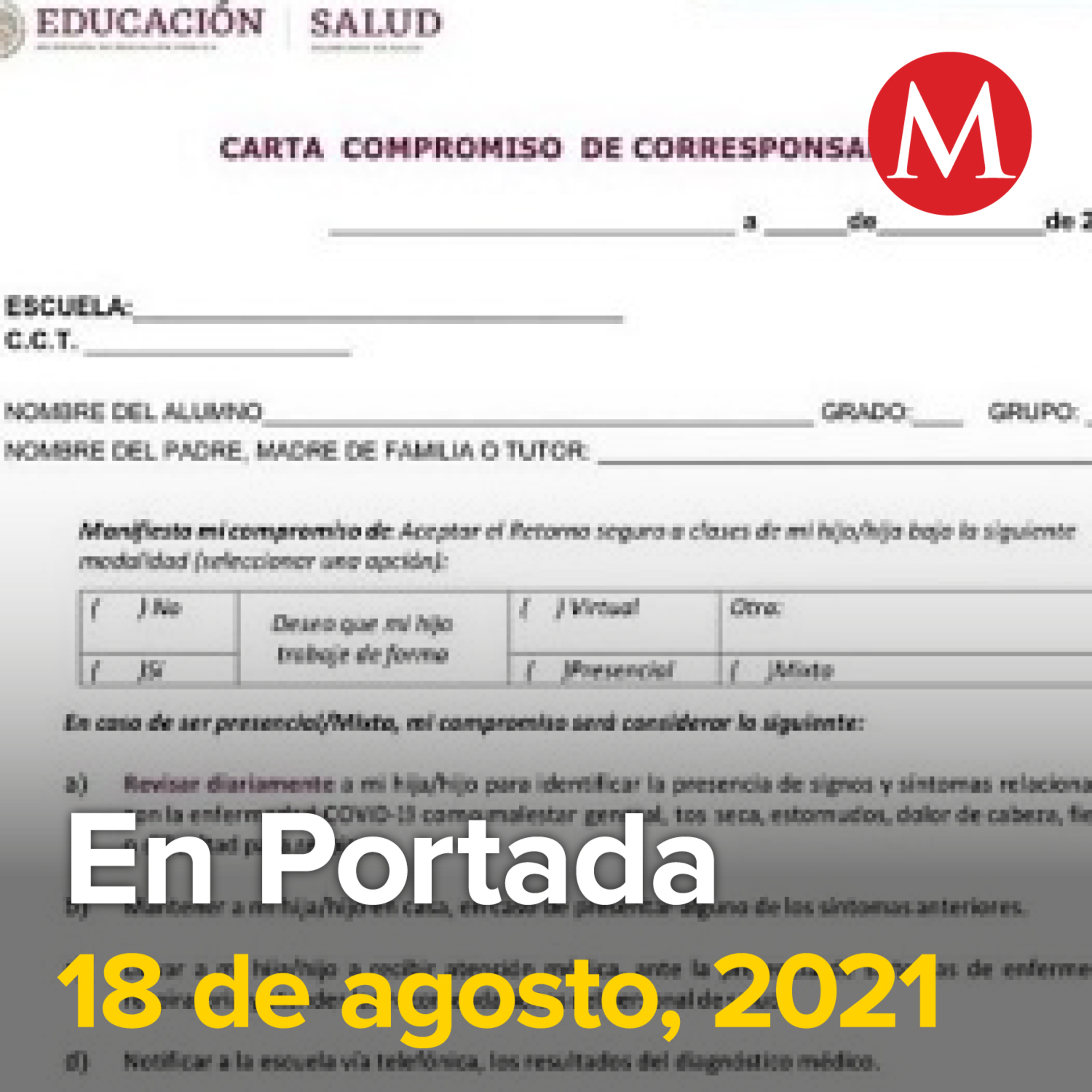 18-agosto-2021. Carta compromiso para regreso a clases presenciales no es obligatoria: AMLO. Eduardo Arellano Félix no será deportado el miércoles a México. Migrantes deportados llegan a Tapachula.