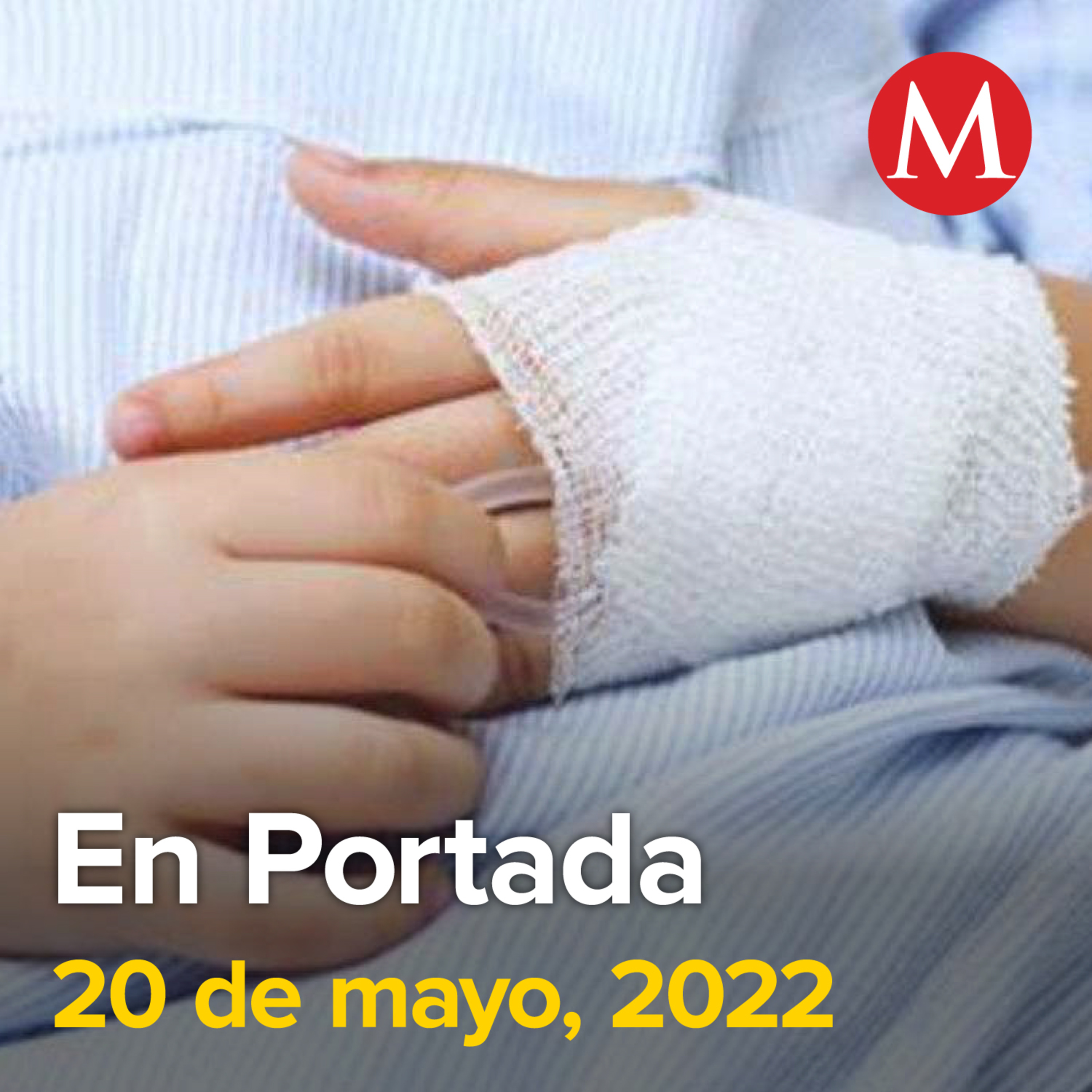 20-mayo-2022. En México, identifican 10 casos probables de hepatitis aguda grave. Papá de Debanhi está de acuerdo con exhumar cuerpo de su hija. Elena Poniatowska recibe homenaje en Bellas Artes.