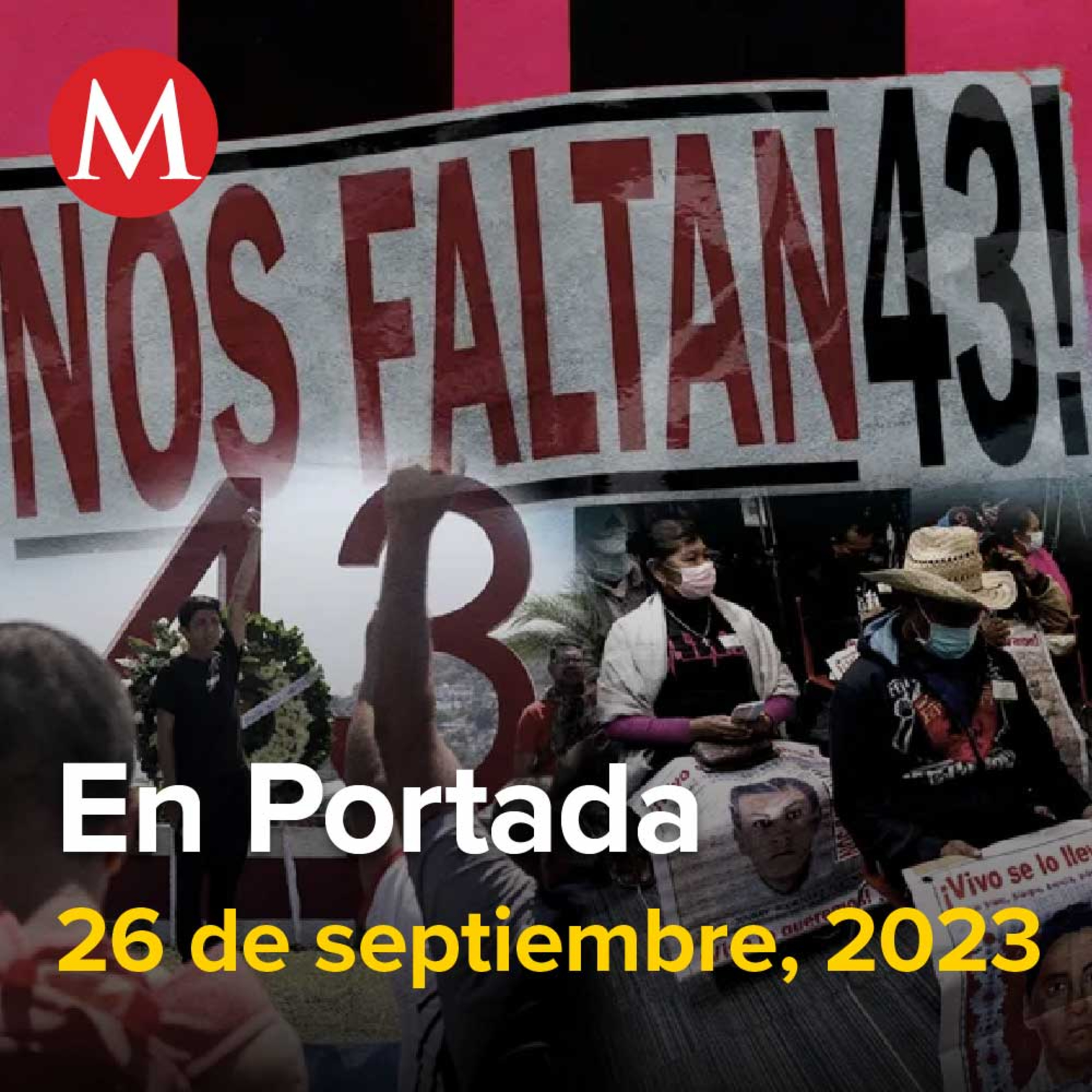 26-septiembre-2023. Marcha de Ayotzinapa 2023: protesta a 9 años de la desaparición de los 43, Uriel Carmona se reintegra a sus labores como Fiscal, Con la 4T no habrá gasolinazos: Sheinbaum