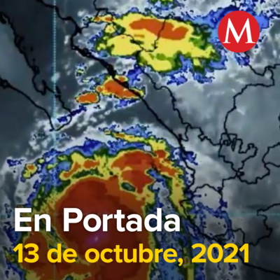 13-octubre-2021. 'Pamela' se degrada a tormenta tropical. Empresas darán información a gobierno por reforma eléctrica. Candidatos de Morena se eligen por encuestas: Mario Delgado.