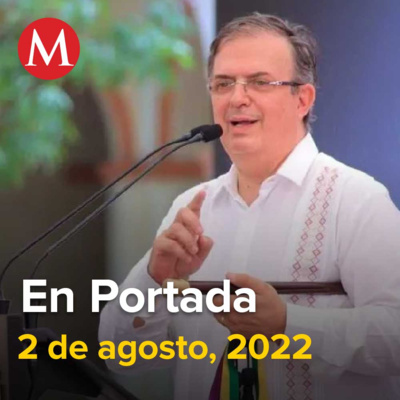 02-agosto-2022. México no ha pensado dejar el T-MEC: Ebrard ante consultas de EU, Murió la actriz Rosa de Castilla ícono del Cine Mexicano, FGJ de CDMX va por ex director de Obras de de Benito Juárez.