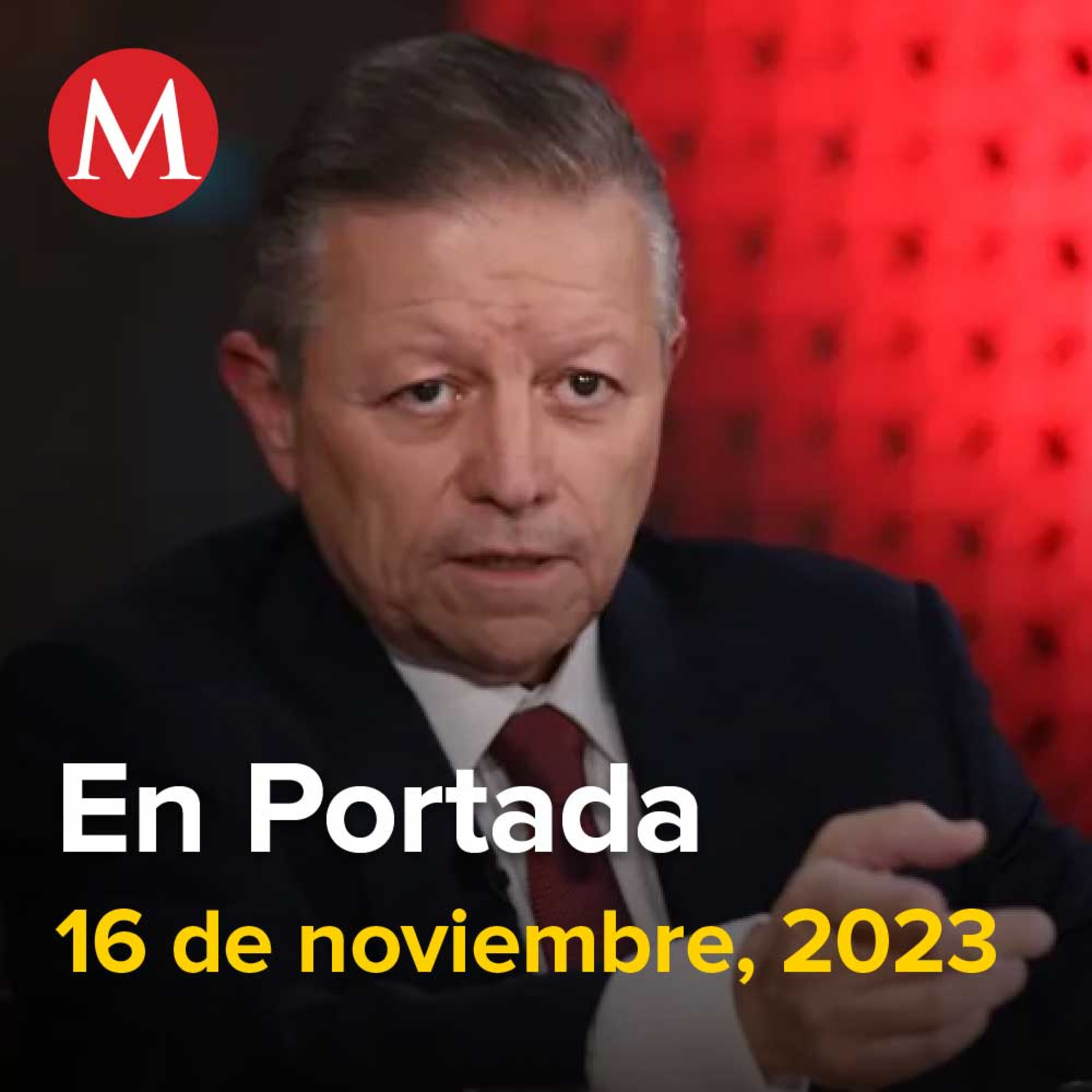 16-noviembre-2023. Senado aprueba renuncia de Arturo Zaldívar como ministro de la Suprema Corte, AMLO viaja a EU para cumbre Asia-Pacífico, López Castro se baja de la contienda por CdMx.