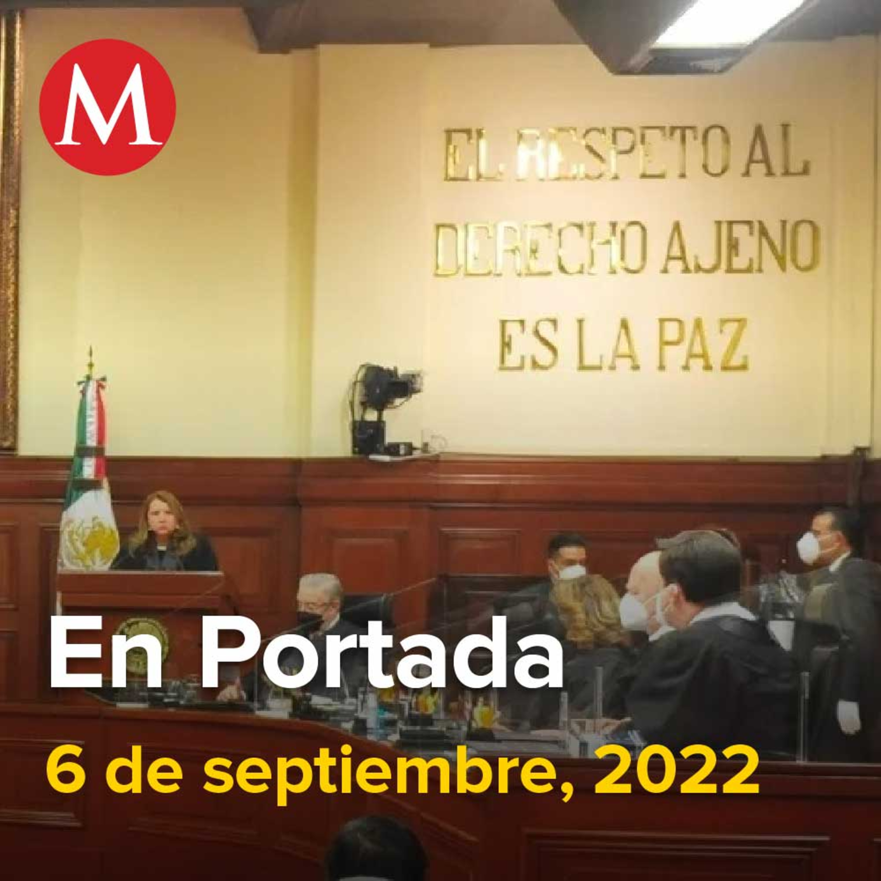 6-septiembre-2022. Tres ministros de la Corte se pronuncian en contra de invalidar prisión preventiva oficiosa, En NL cuatro muertes y dos desaparecidos por lluvias, CFE presenta proyecto de búsqueda.