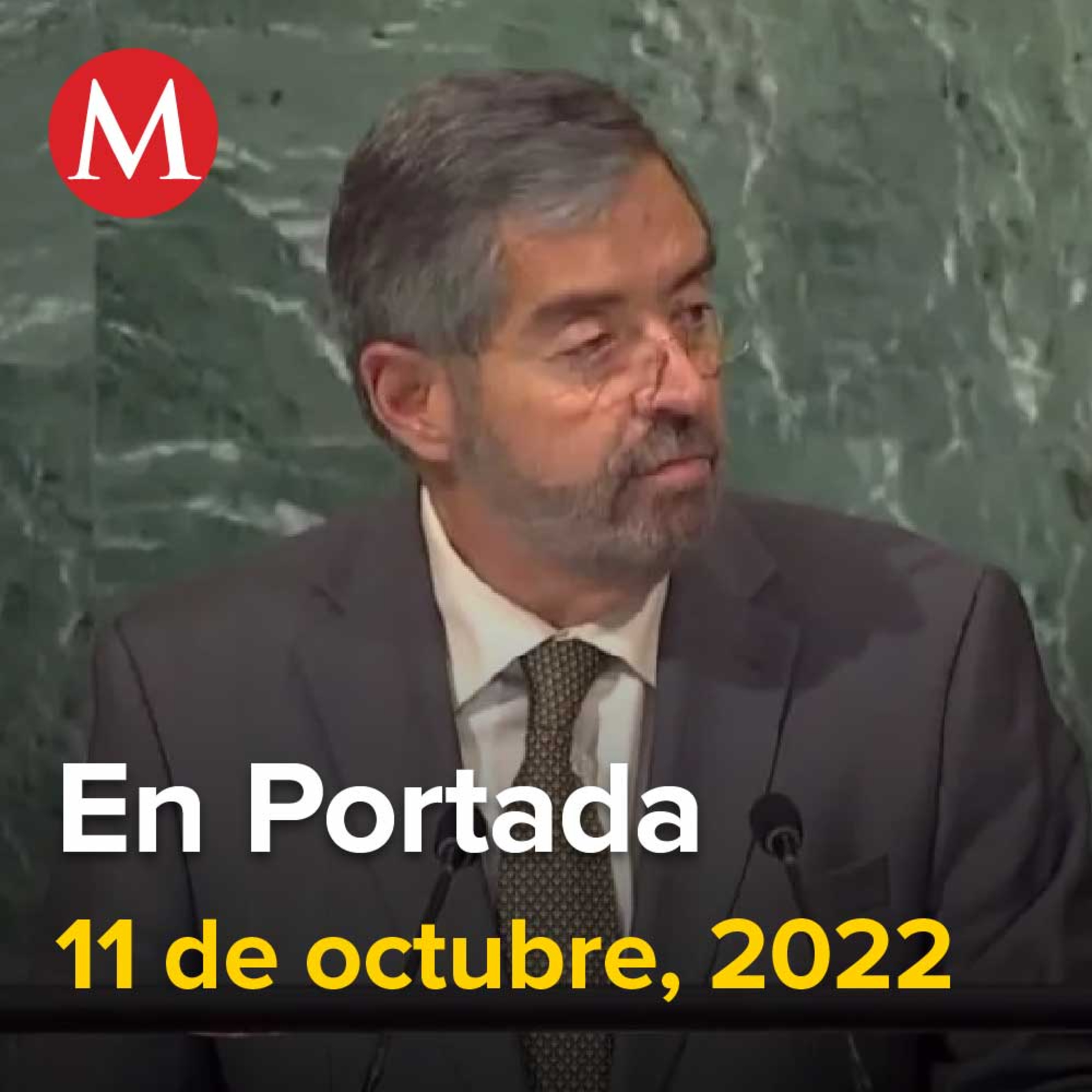 11-octubre-2022. México apoya resolución que condena anexión de territorios de Ucrania a Rusia, Ssa elimina uso de cubrebocas, tapetes y filtros, Diputados votarán reforma militar el 13 de octubre.