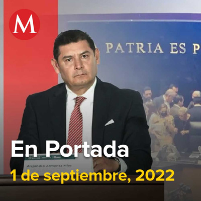 1-septiembre-2022. Alejandro Armenta alcanza mayoría para presidir Senado, Permisos a casinos están retenidos hasta que demuestren seguridad, Asesinan a madre rastreadora de Sinaloa.