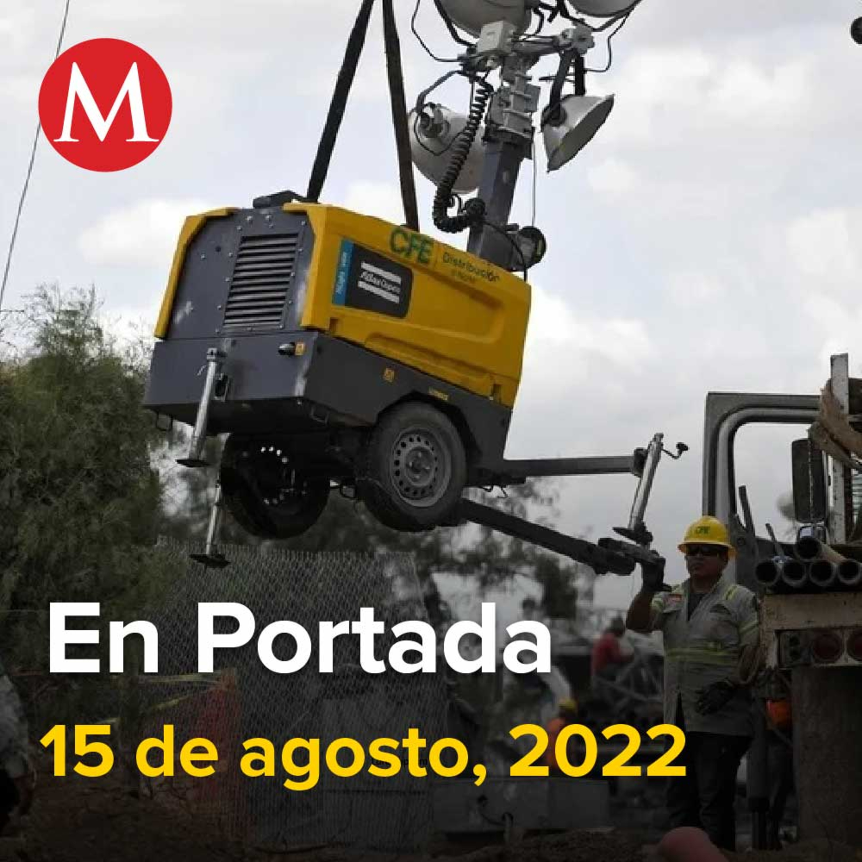 15-agosto-2022. Acueducto El Cuchillo II es una obra de seguridad nacional: AMLO, Reportan aumento abrupto de agua en mina con trabajadores atrapados, En Michoacán, suspenden exportación de aguacate.