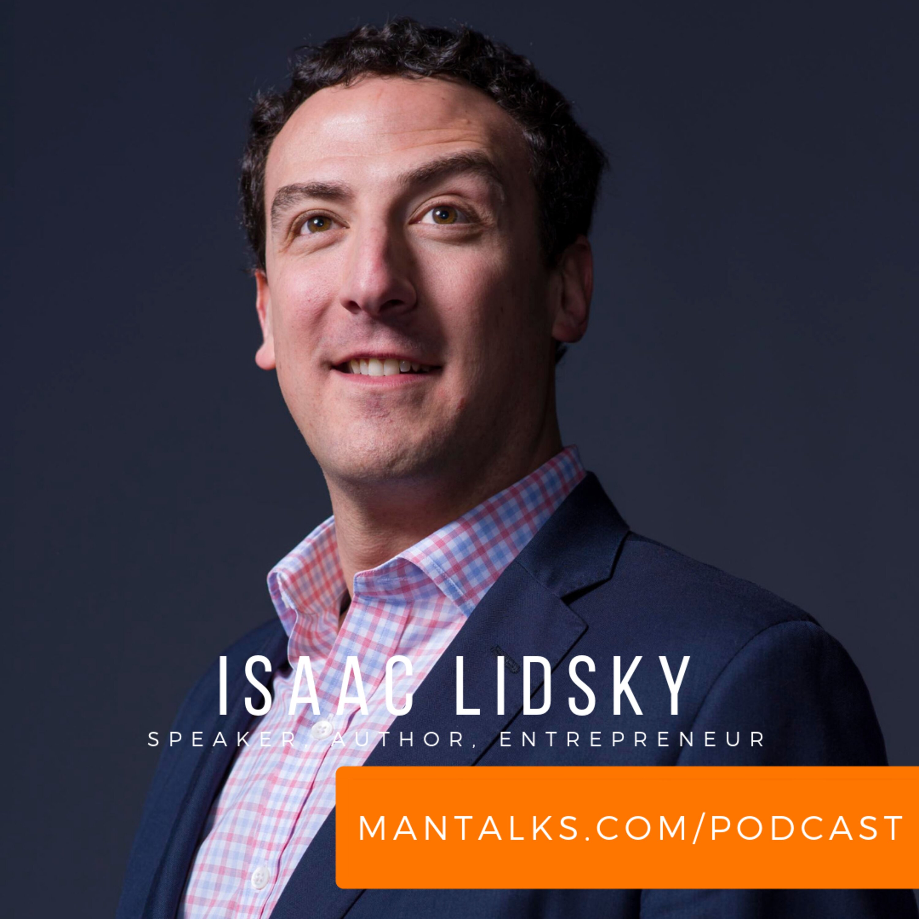 Isaac Lidsky - What Reality Are You Creating for Yourself? How to Change Your Thoughts and Improve Your Life.