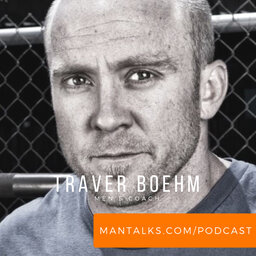 Traver Boehm - Men's Work, #MeToo, And How To Take Relentless Action Towards Your Purpose