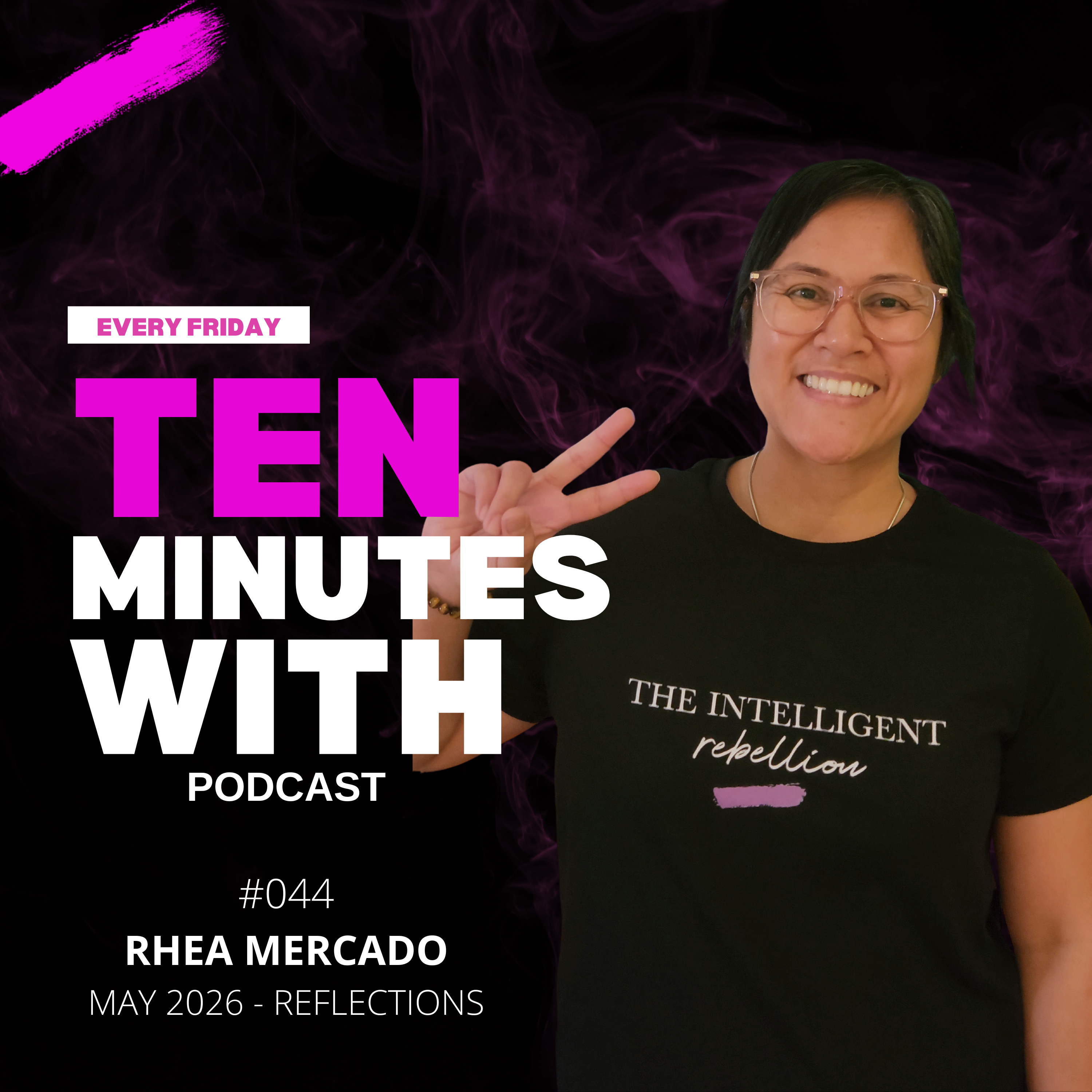 044: Rhea Mercado - Reflections on May 2026