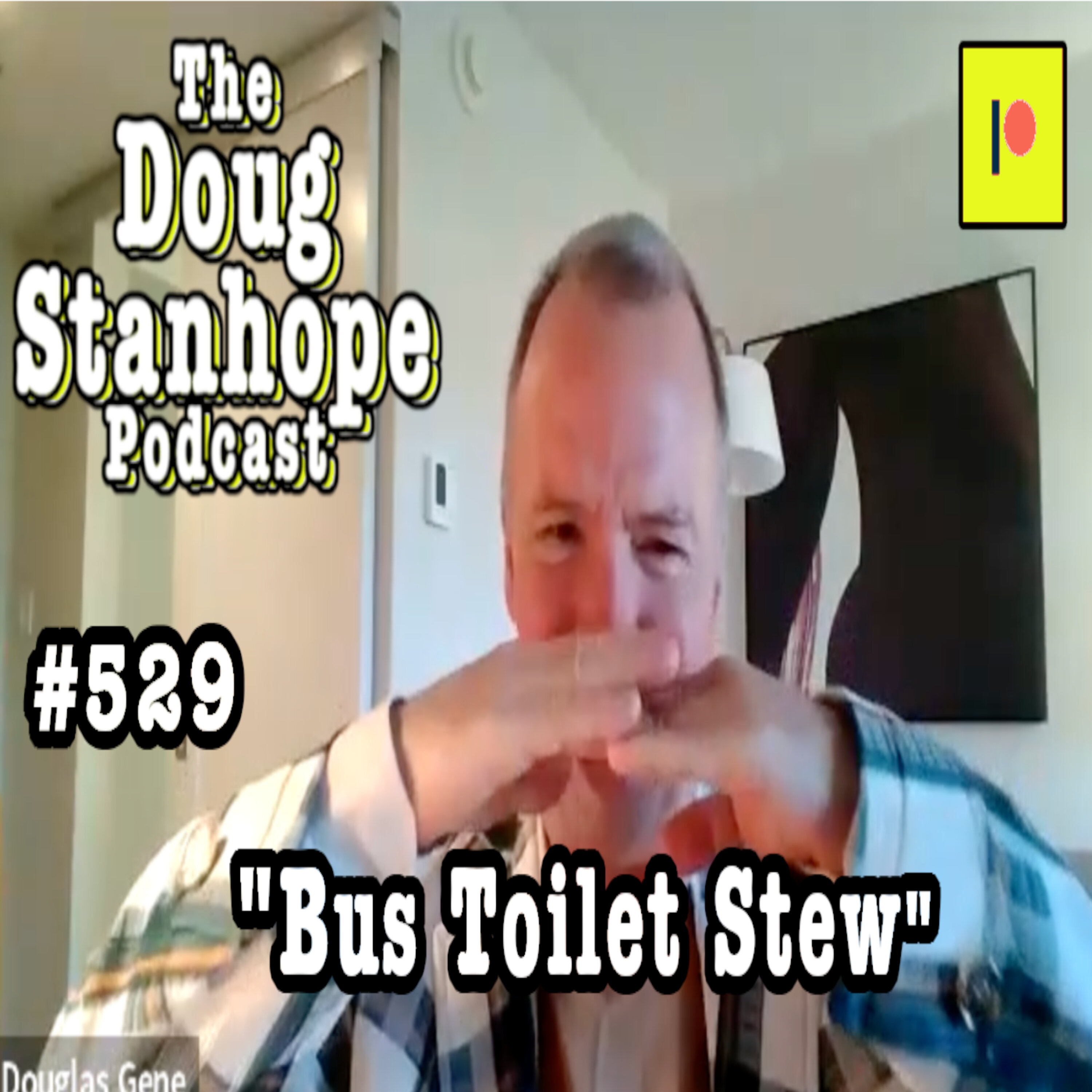 Doug Stanhope Podcast #529 - ”Bus Toilet Stew”