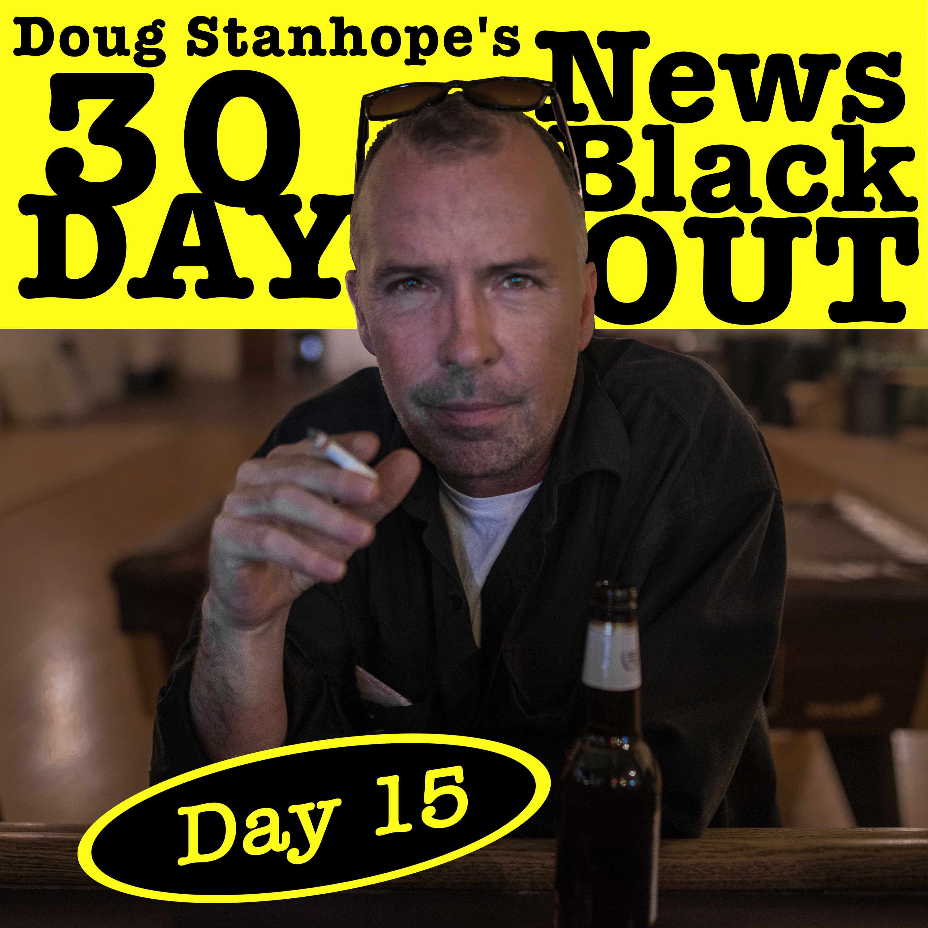 Ep.#379: Day 15 - Stanhope's 30 Day News Blackout
