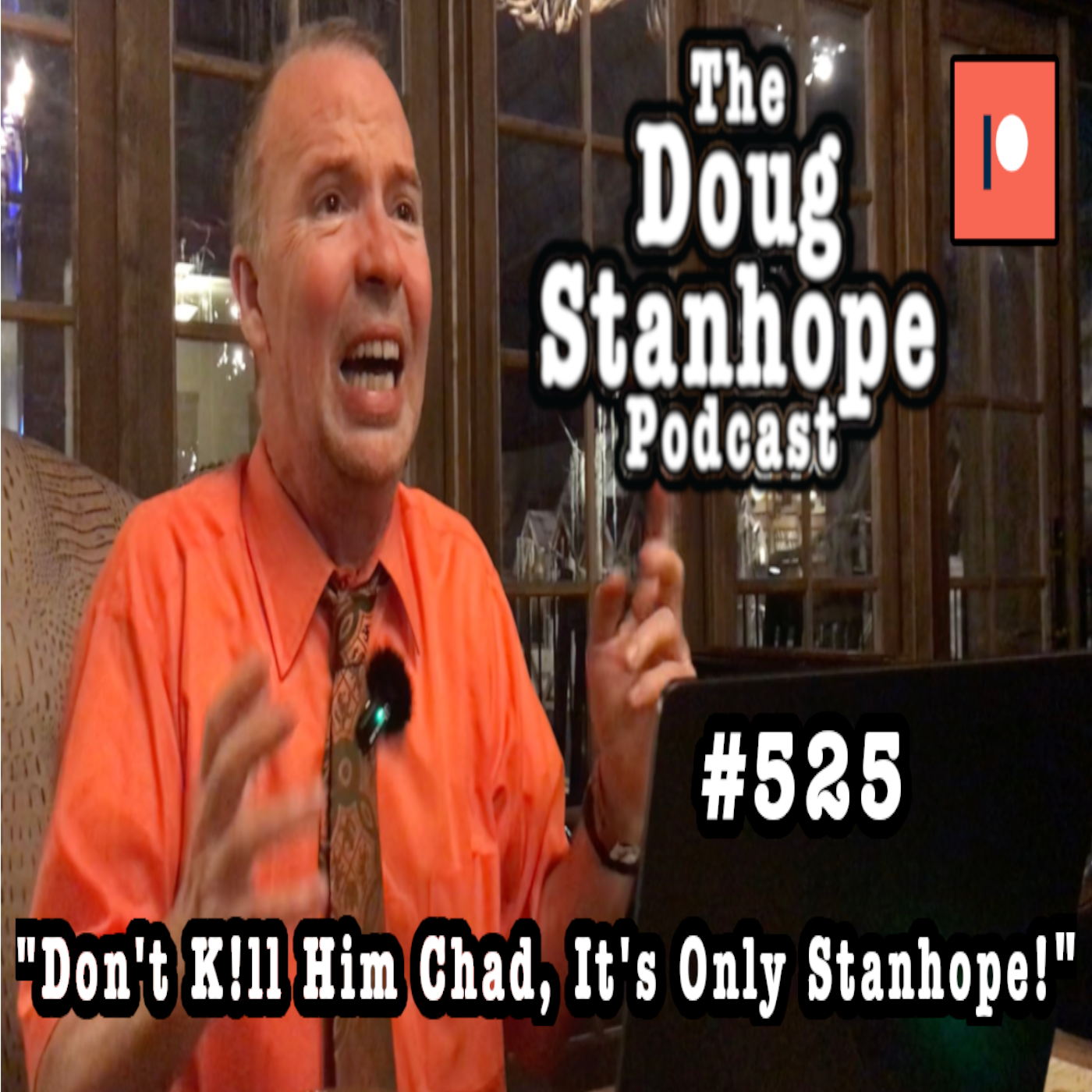 DSP #525 - ”Don’t K!ll Him Chad, It’s Only Stanhope!”