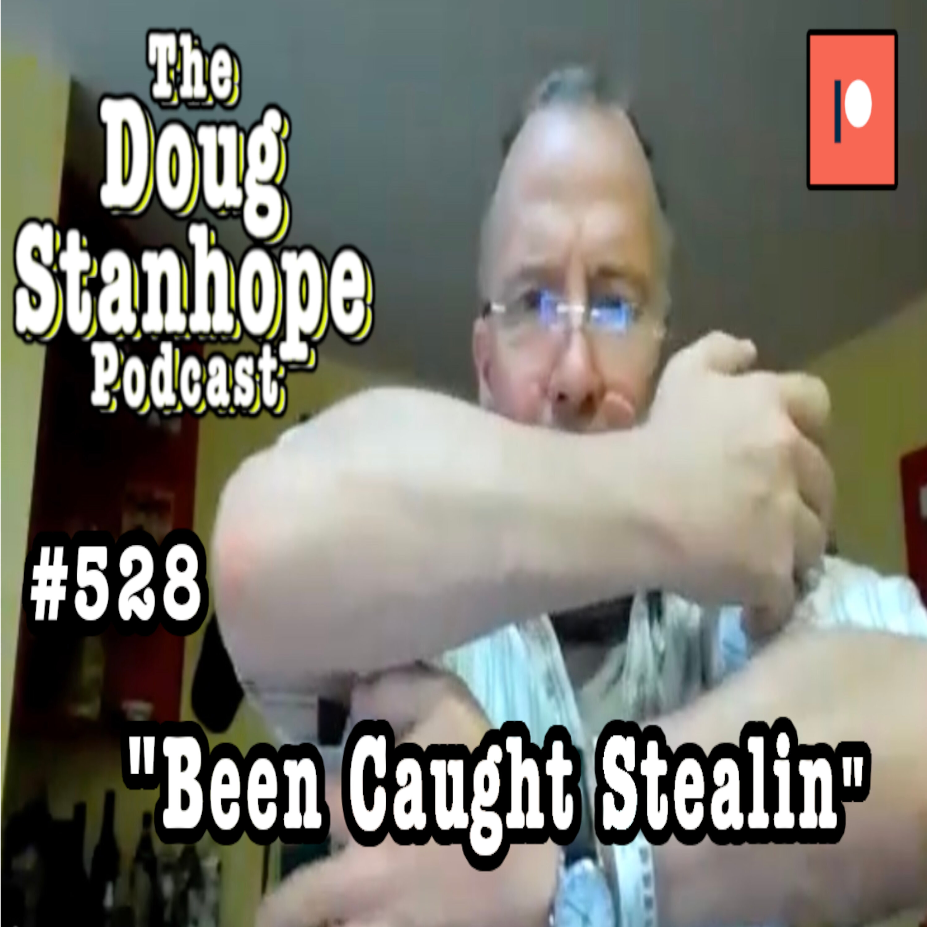 Doug Stanhope Podcast #528 - ”Been Caught Stealin”
