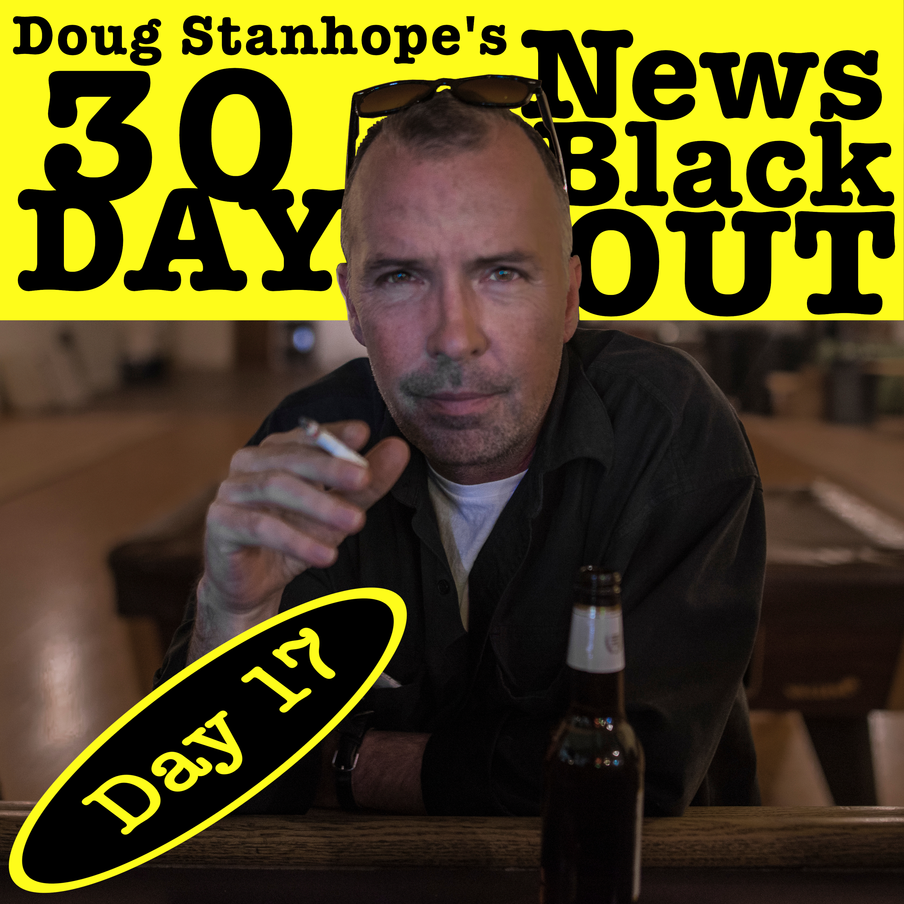 Ep.#381: Day 17 - Stanhope’s 30 Day News Blackout