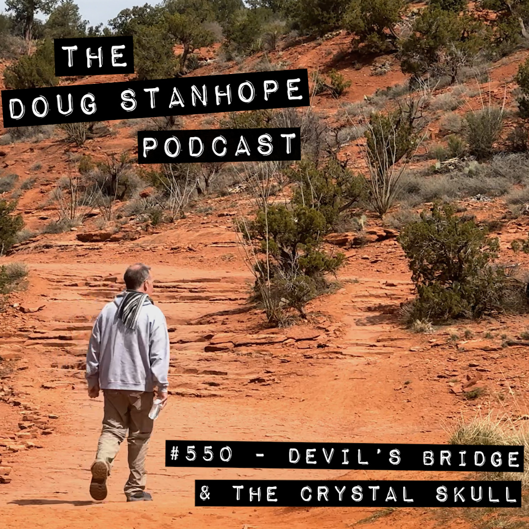 #550 - "Devil's Bridge & The Crystal Skull" (AUDIO)