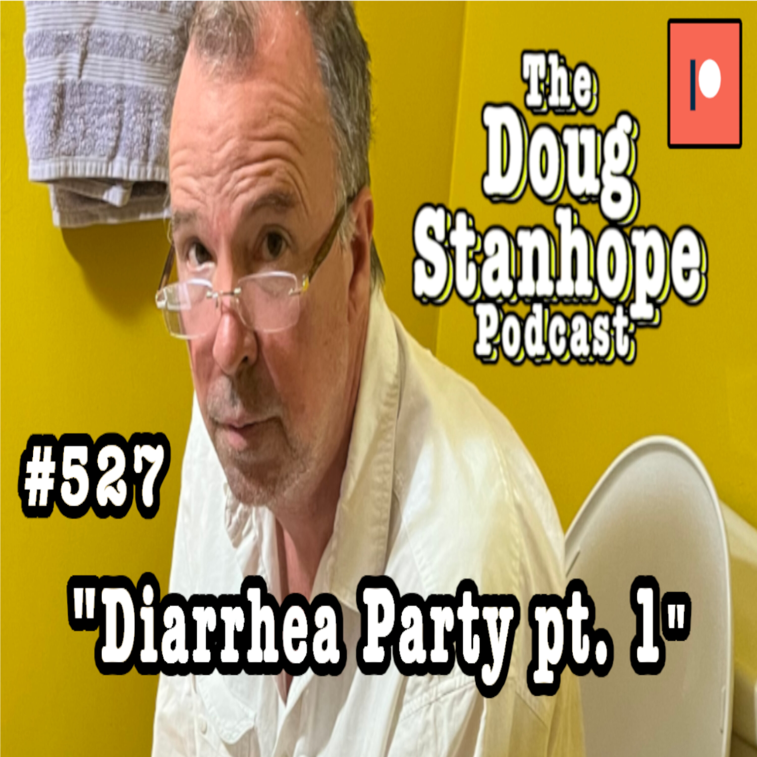 Doug Stanhope Podcast #527 - ”Diarrhea Party pt. 1 - Cliffhanger”