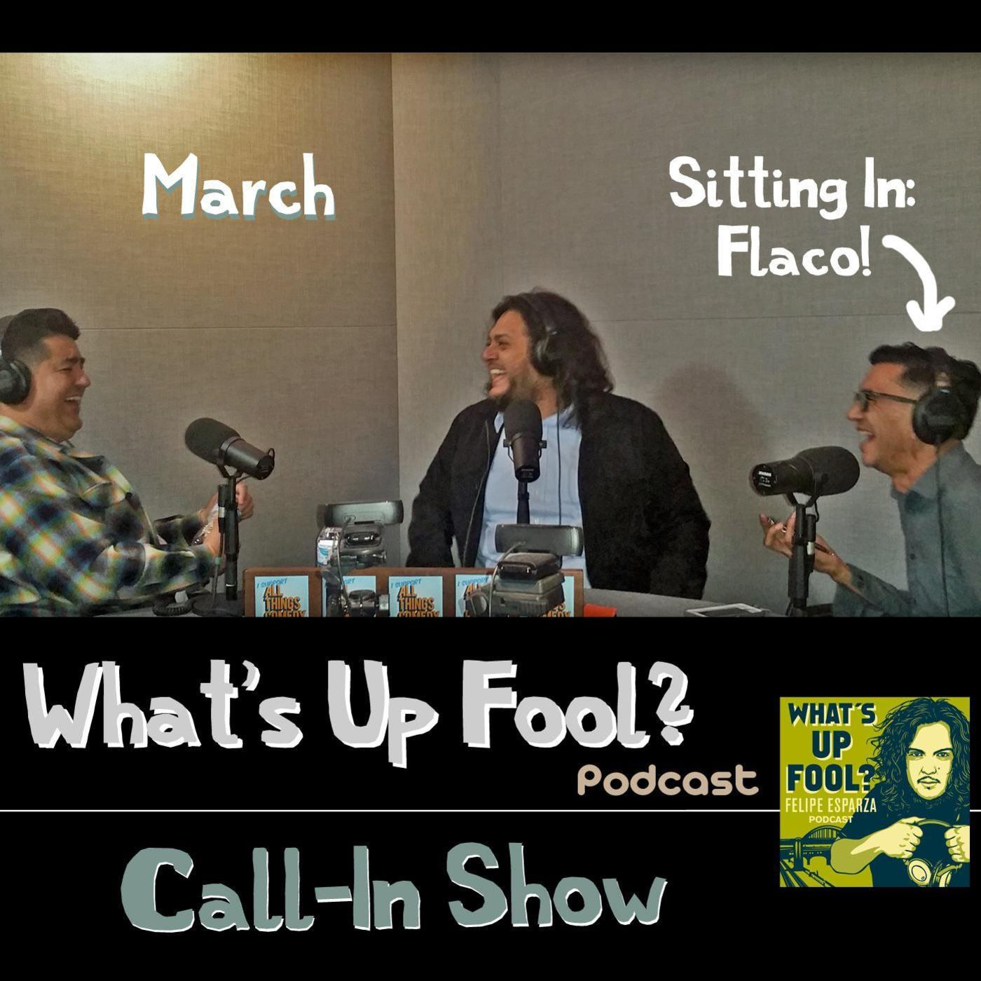 Ep 142 - March Call-In Show with Flaco
