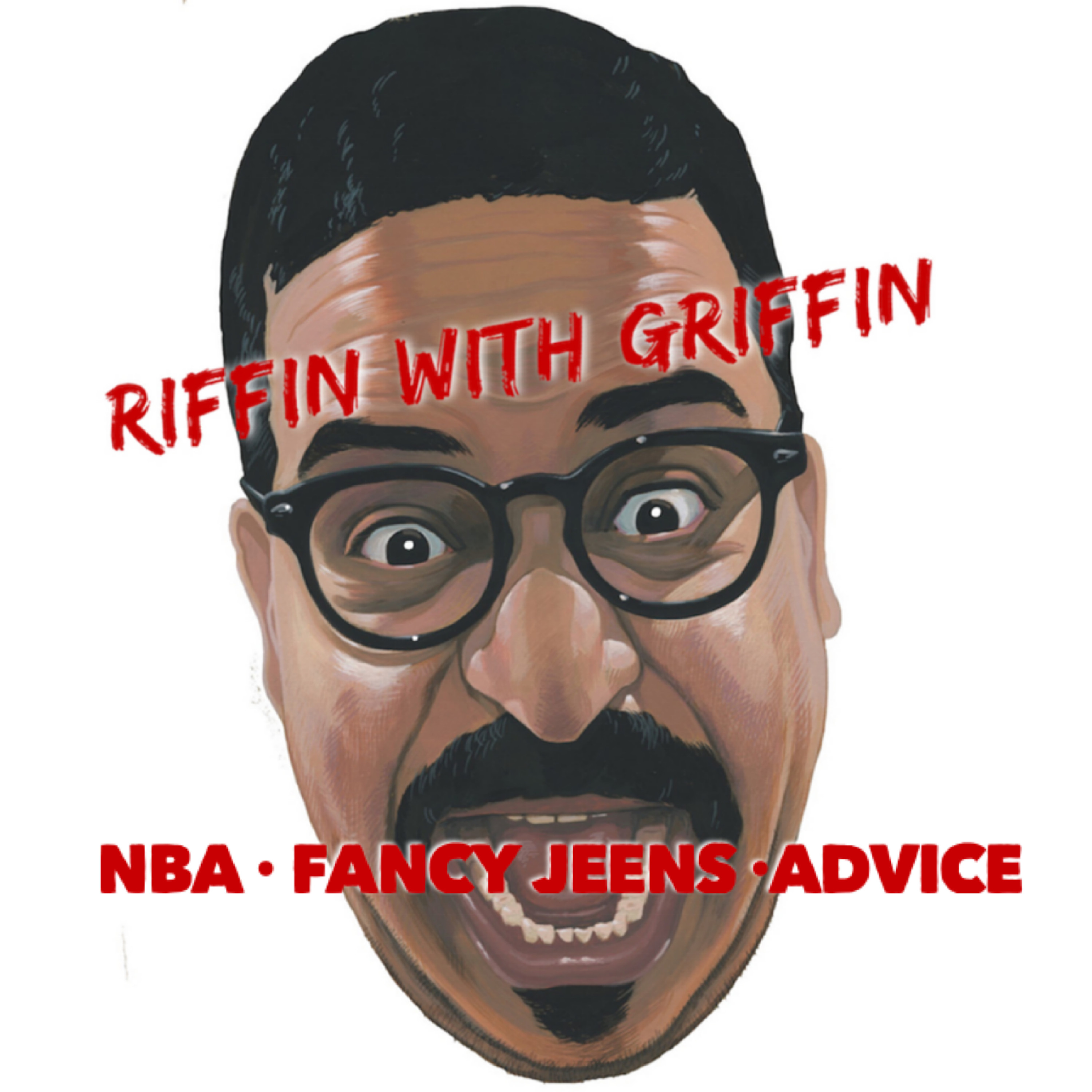 NBA Bubble, Fancy Jeans, Grown Man Advice: Riffin With Griffin