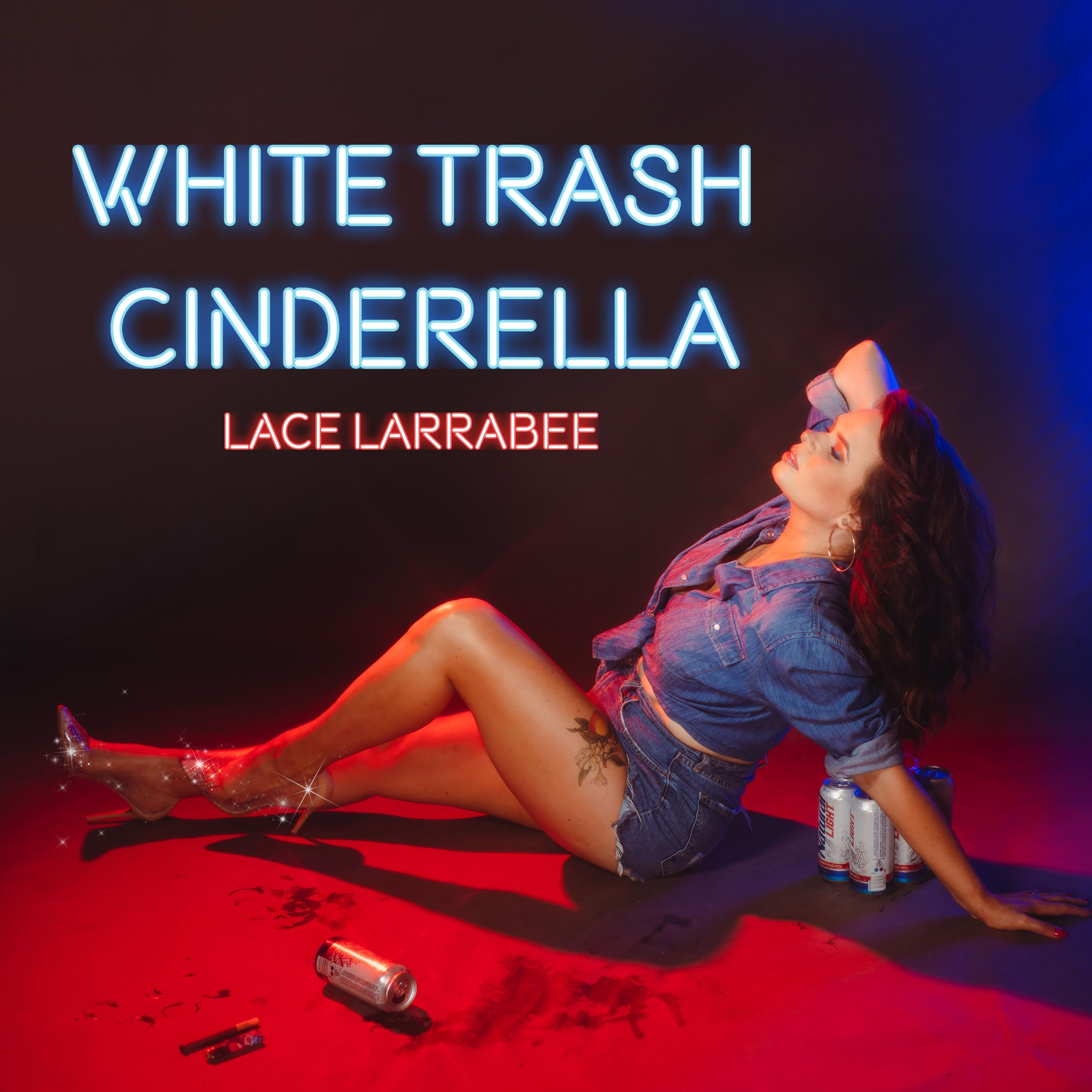 Lace Larrabee: White Trash Cinderella