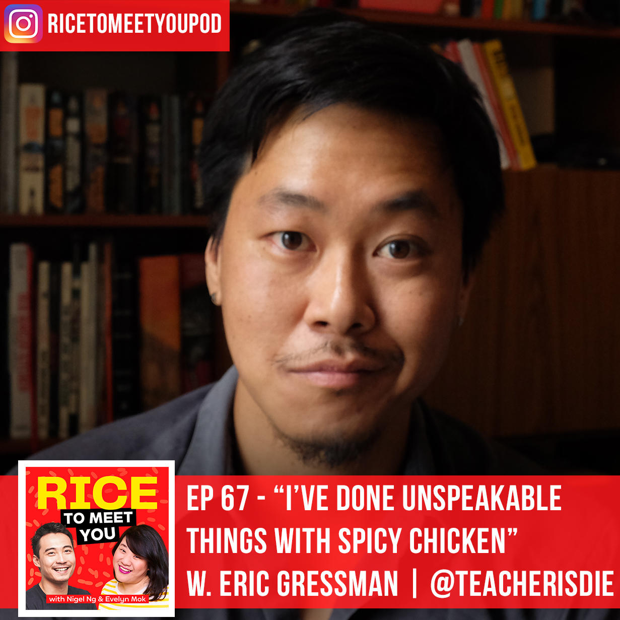 67: I've Done Unspeakable Things with Spicy Chicken ft. Eric Gressman
