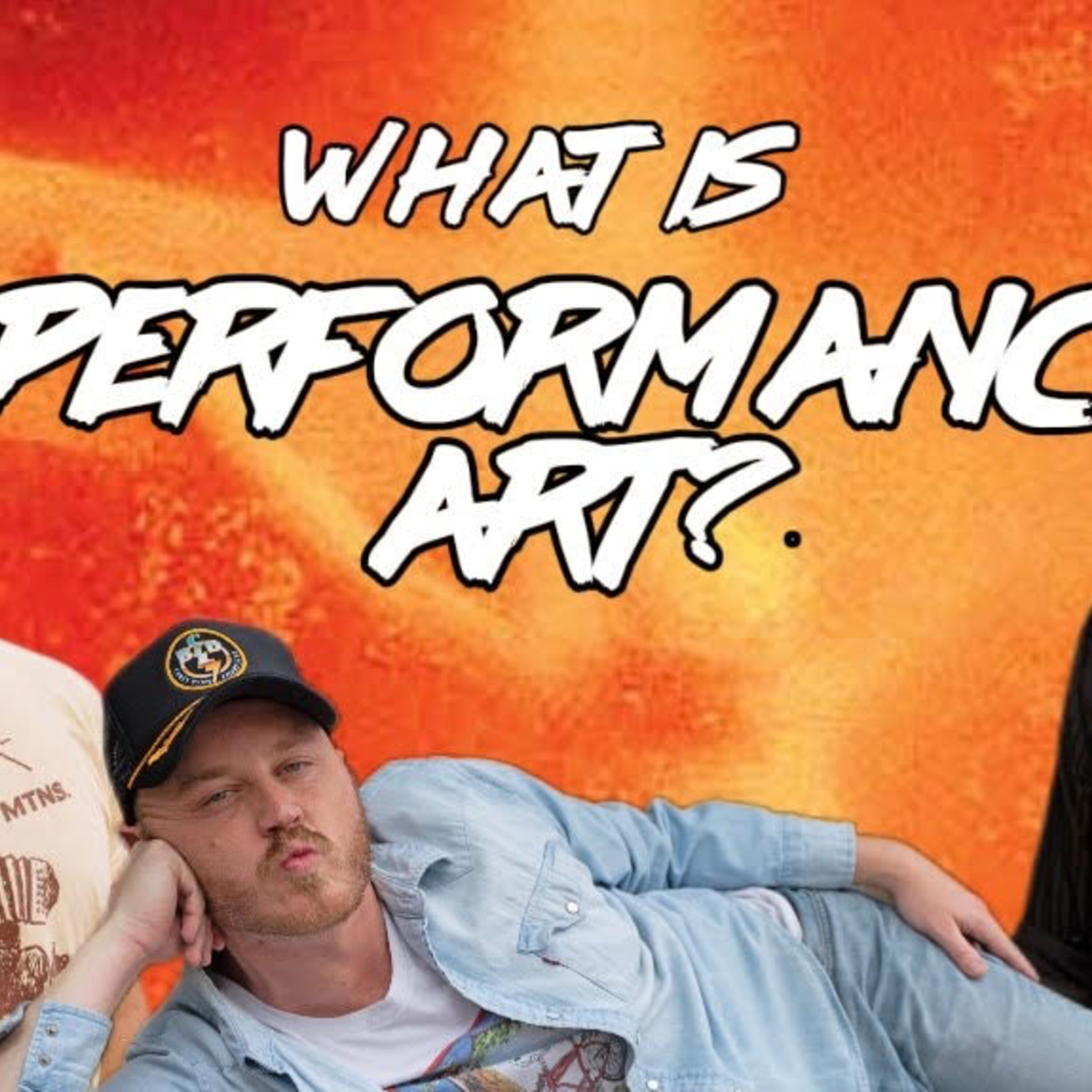 #388 - What IS Performance Art?