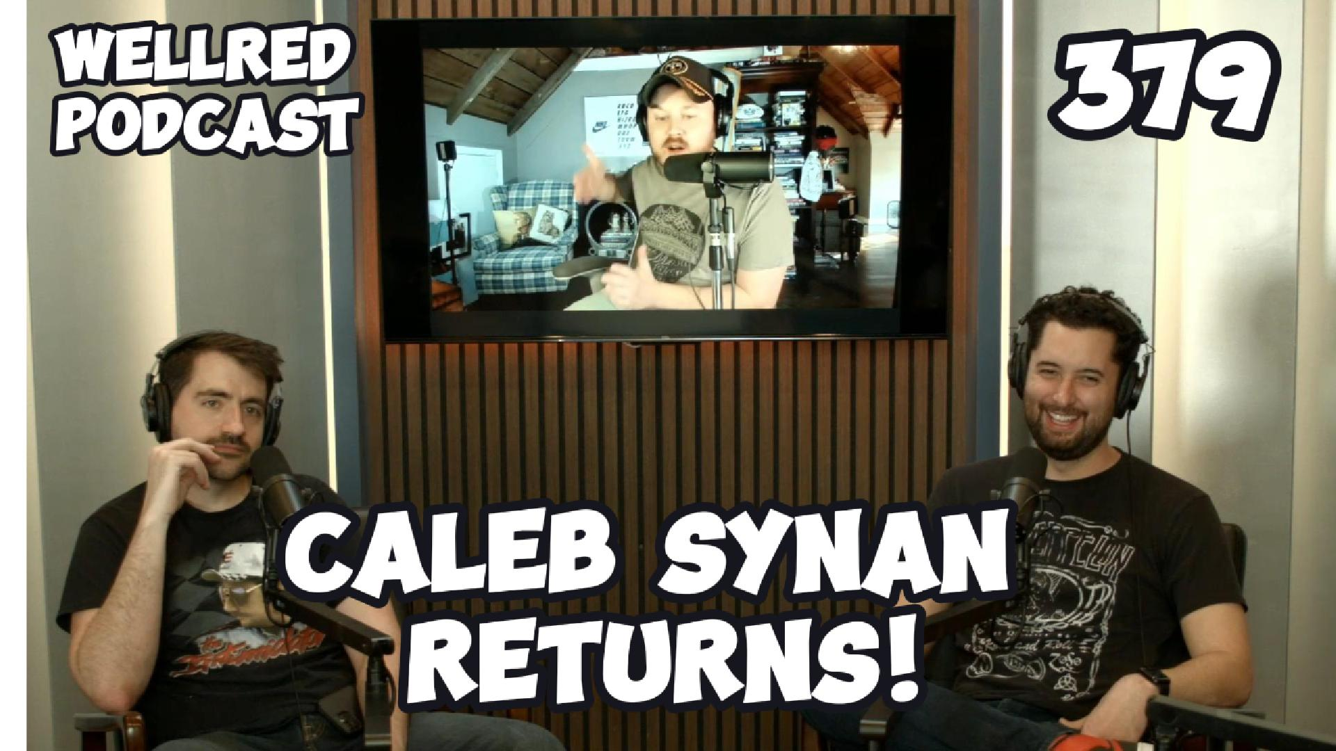 #379 - The Return Of Caleb Synan!