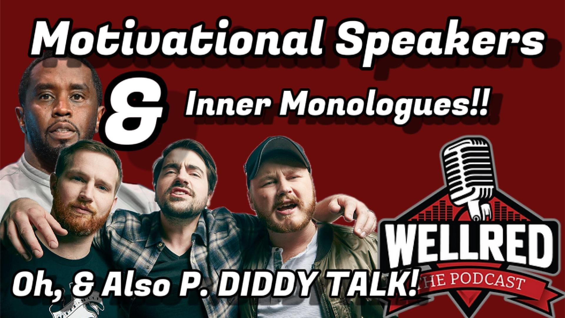 #384 - Motivational Speakers & Inner Monolouges.. Oh, & Also P. Diddy Talk!