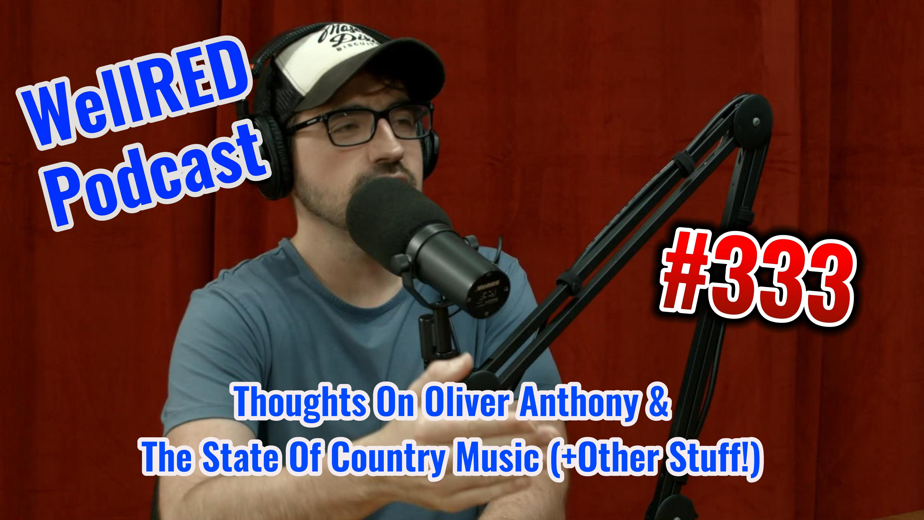 #333  - Thoughts On Oliver Anthony & The State Of Country Music! (+ Other Stuff!)