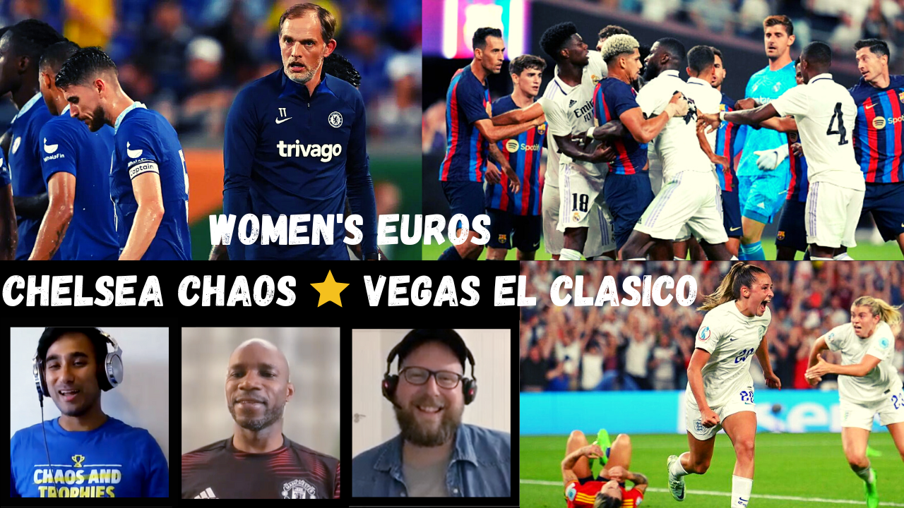 We Went To El Clasico In Vegas, Women's Euros And Chelsea Chaos!!!! episode artwork