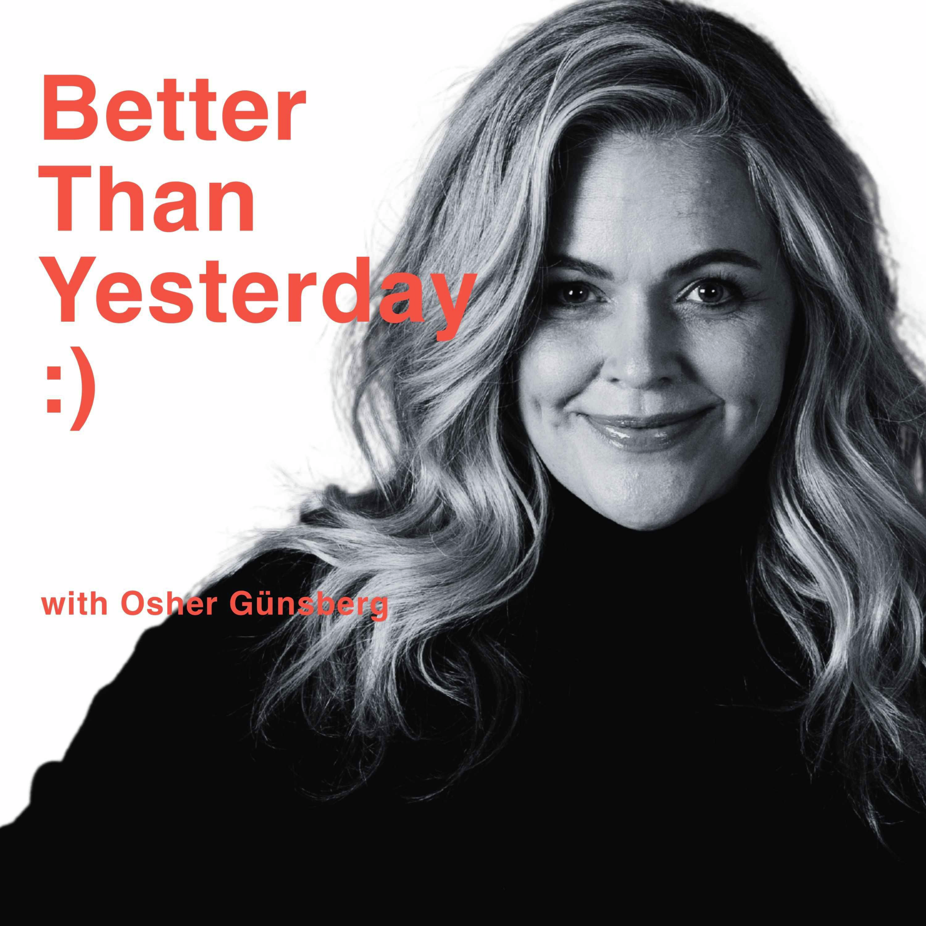 Better Than Yesterday with Osher Günsberg