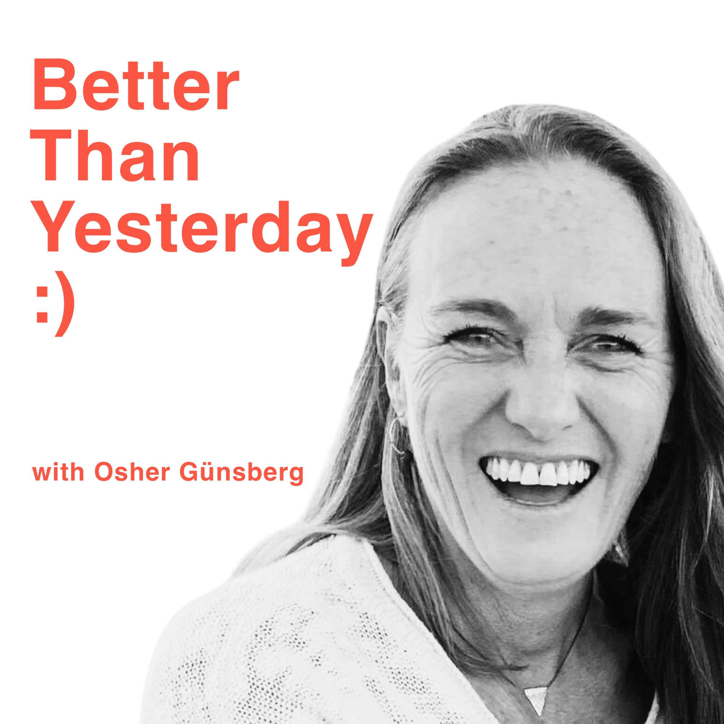 Better Than Yesterday with Osher Günsberg