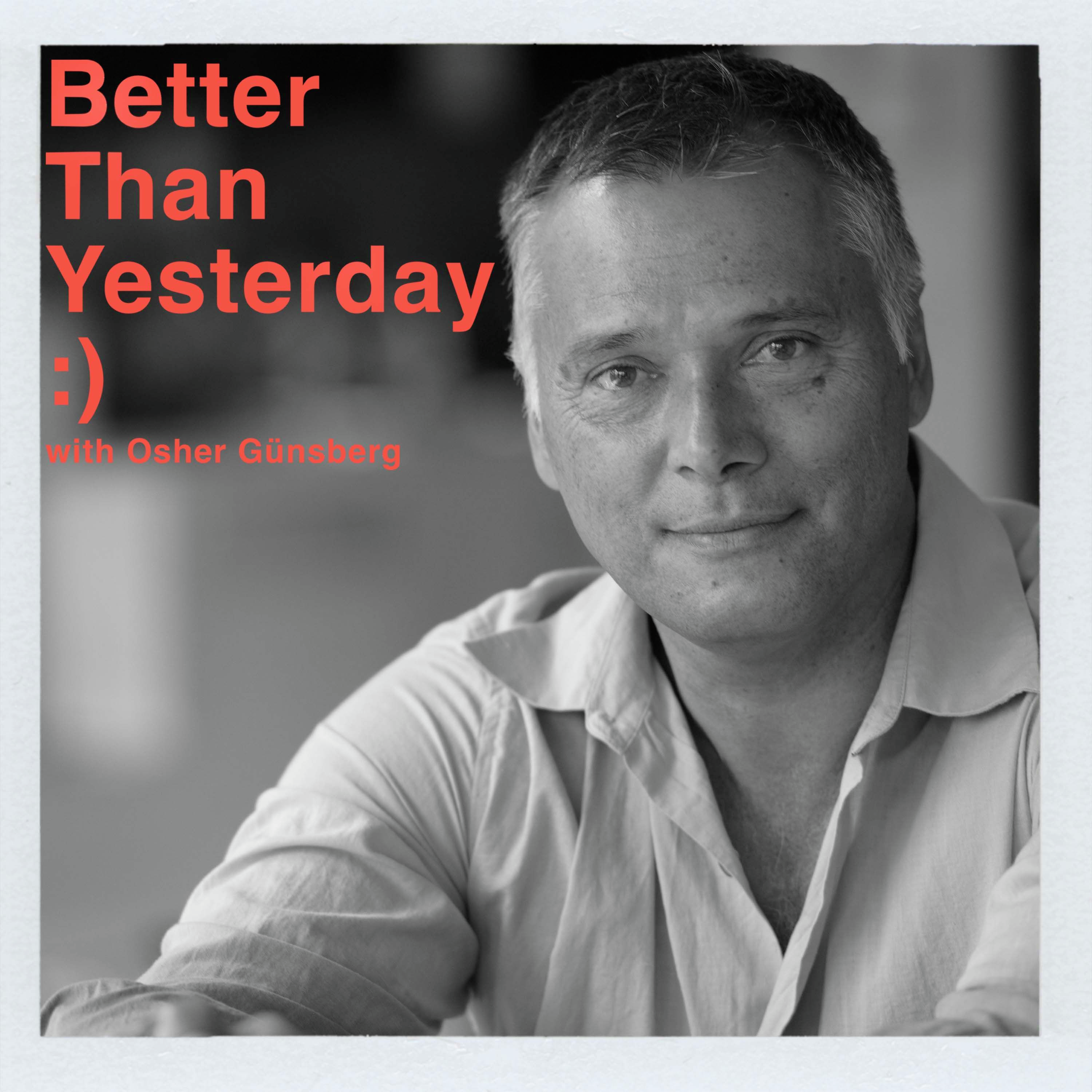 Better Than Yesterday with Osher Günsberg