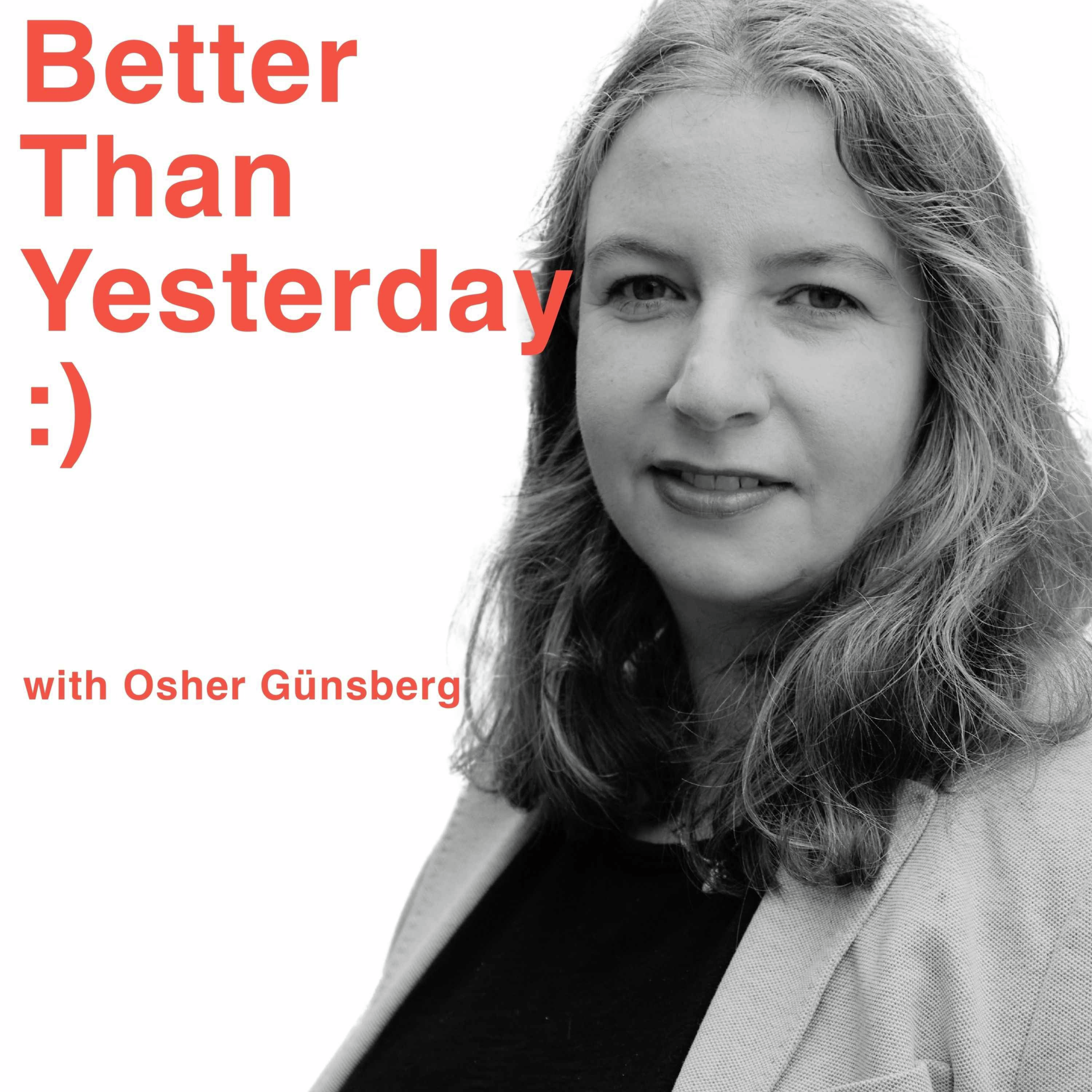 Better Than Yesterday with Osher Günsberg