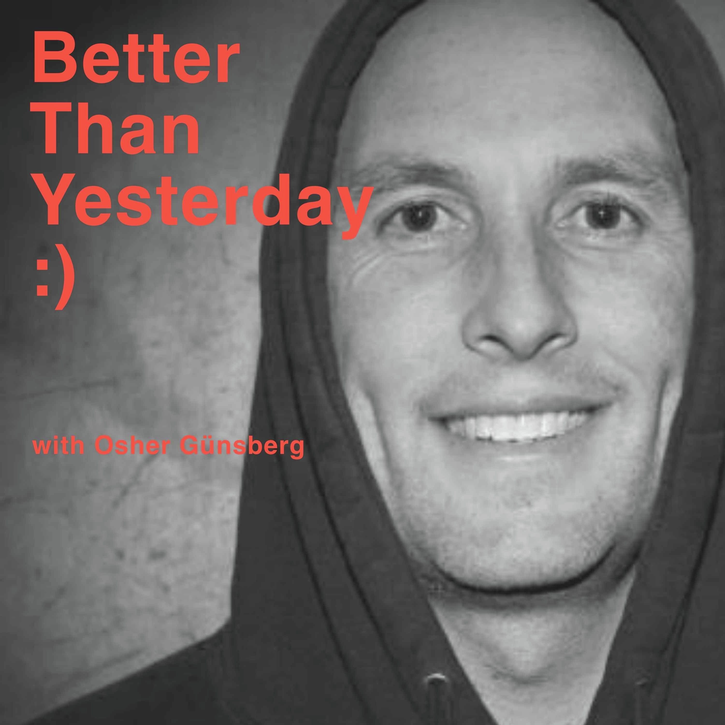 Better Than Yesterday with Osher Günsberg