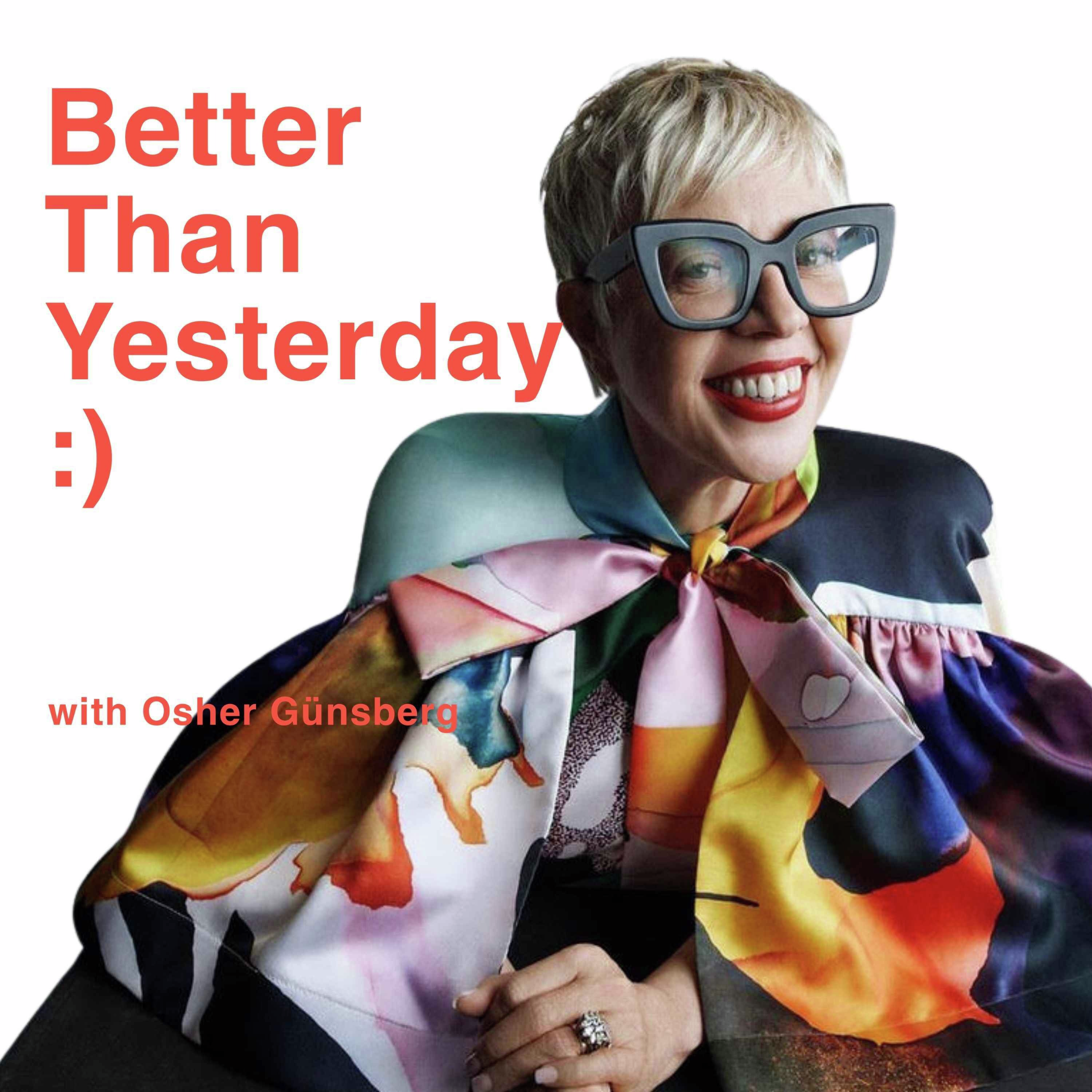 Better Than Yesterday with Osher Günsberg