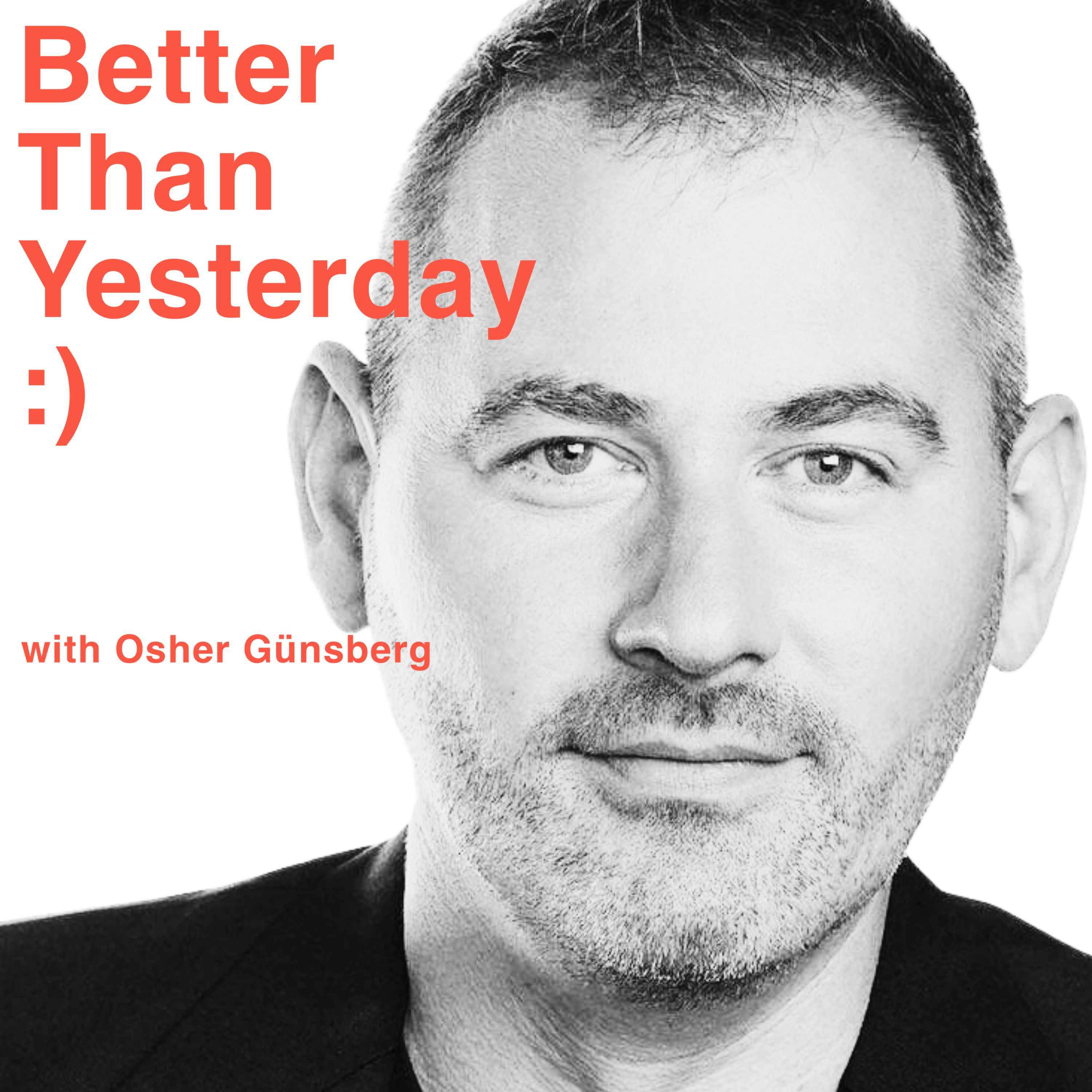 Better Than Yesterday with Osher Günsberg