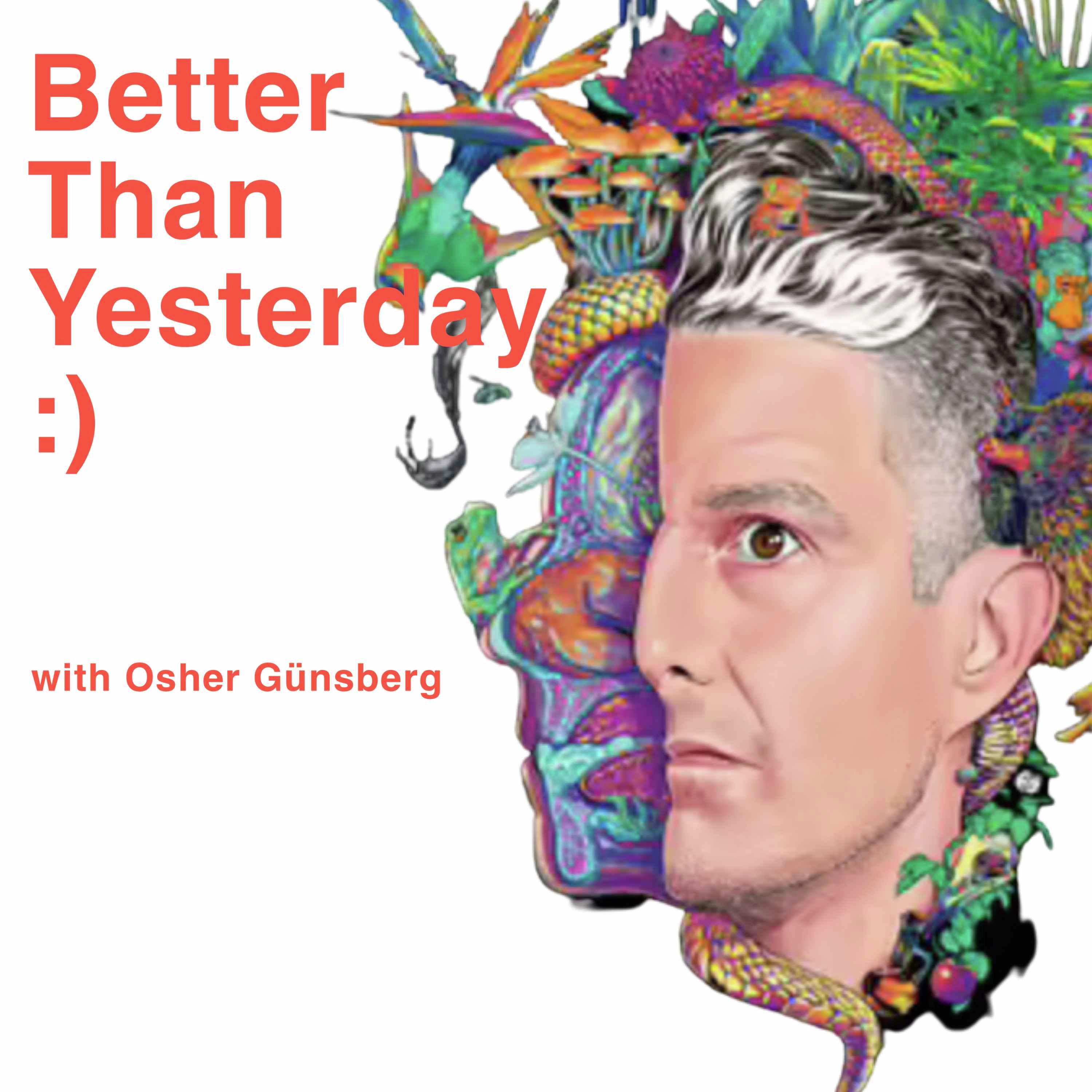 Better Than Yesterday with Osher Günsberg