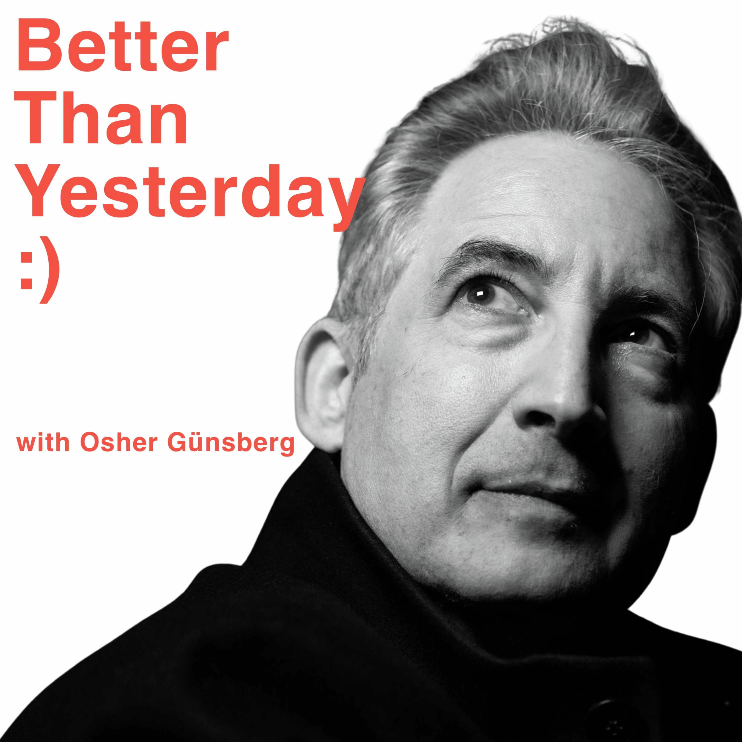 Better Than Yesterday with Osher Günsberg