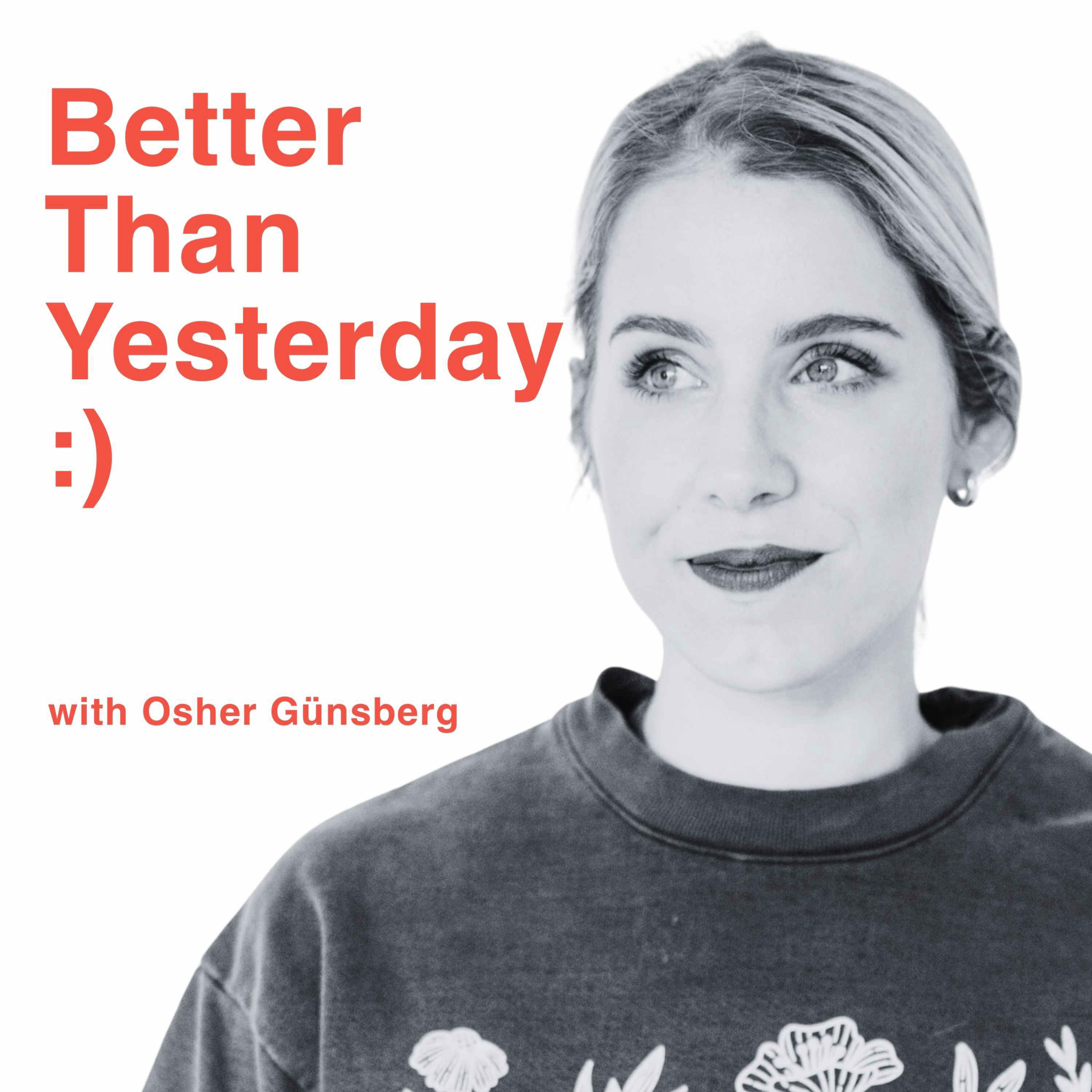 Better Than Yesterday with Osher Günsberg