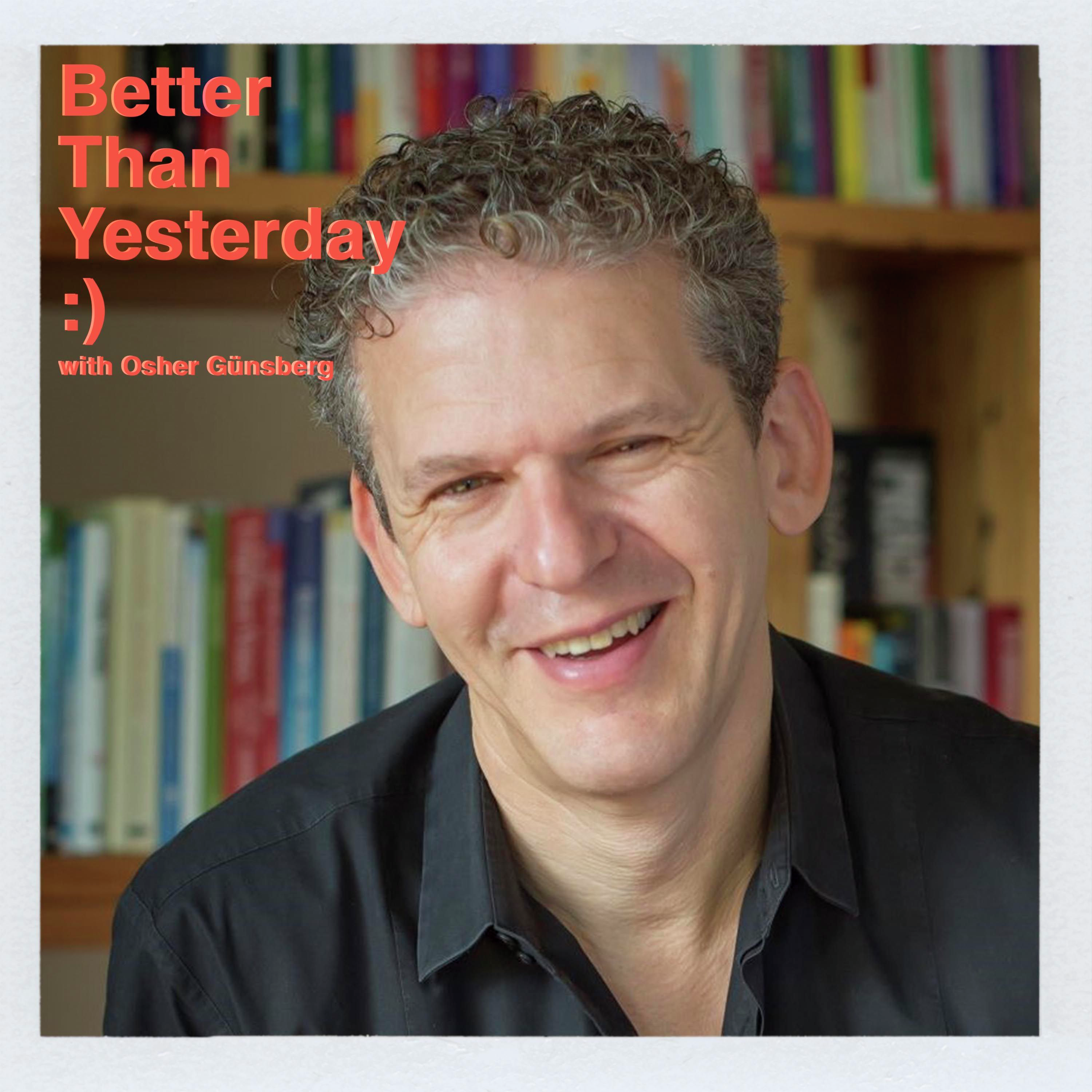 Better Than Yesterday with Osher Günsberg