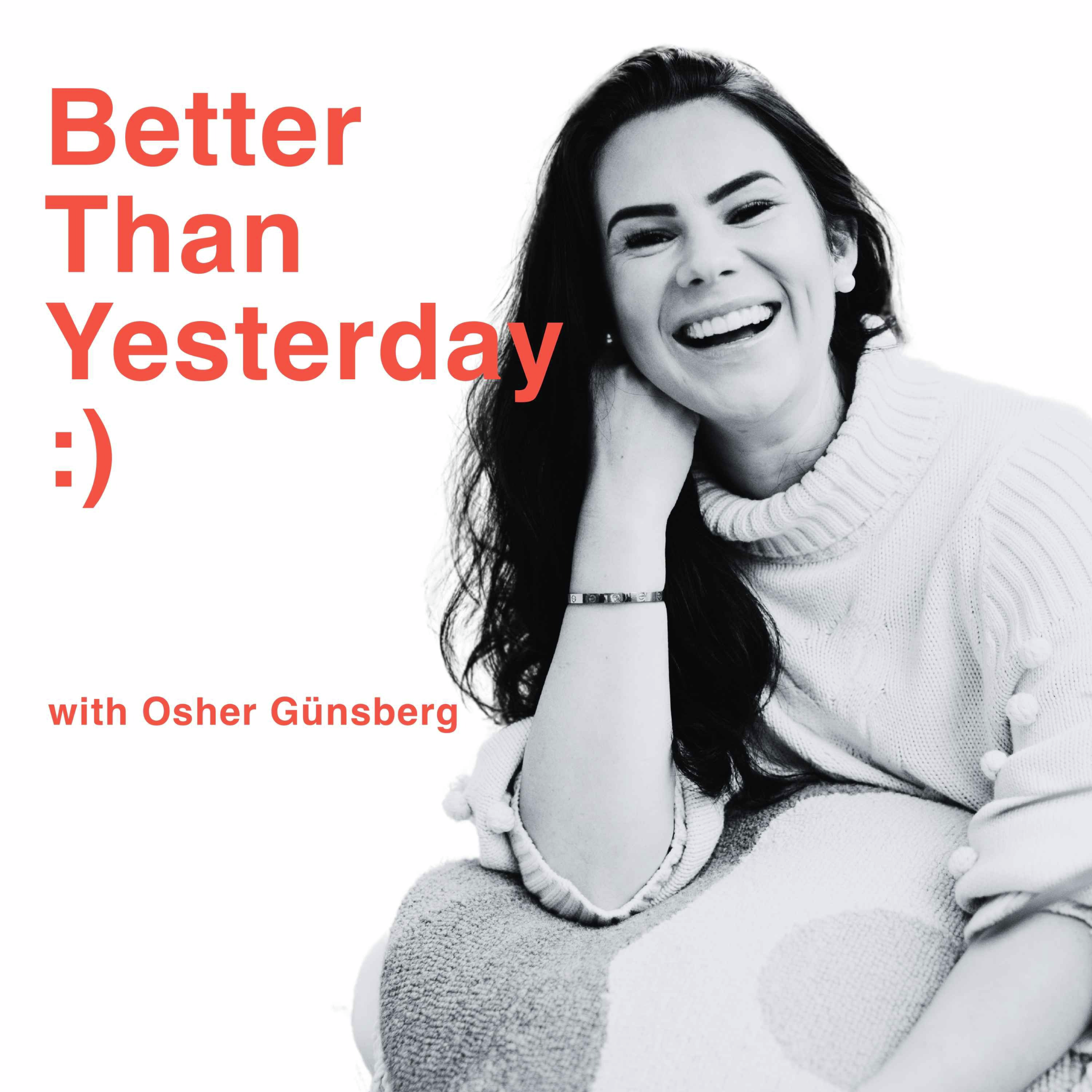 Better Than Yesterday with Osher Günsberg