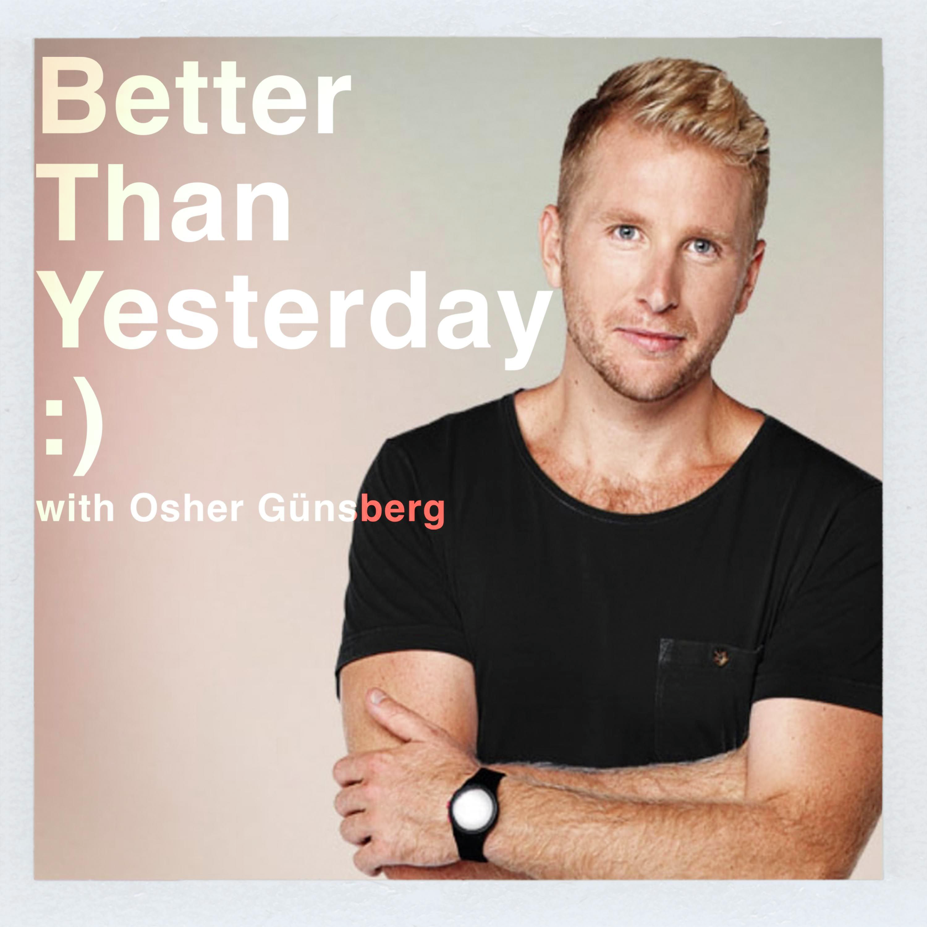 Better Than Yesterday with Osher Günsberg