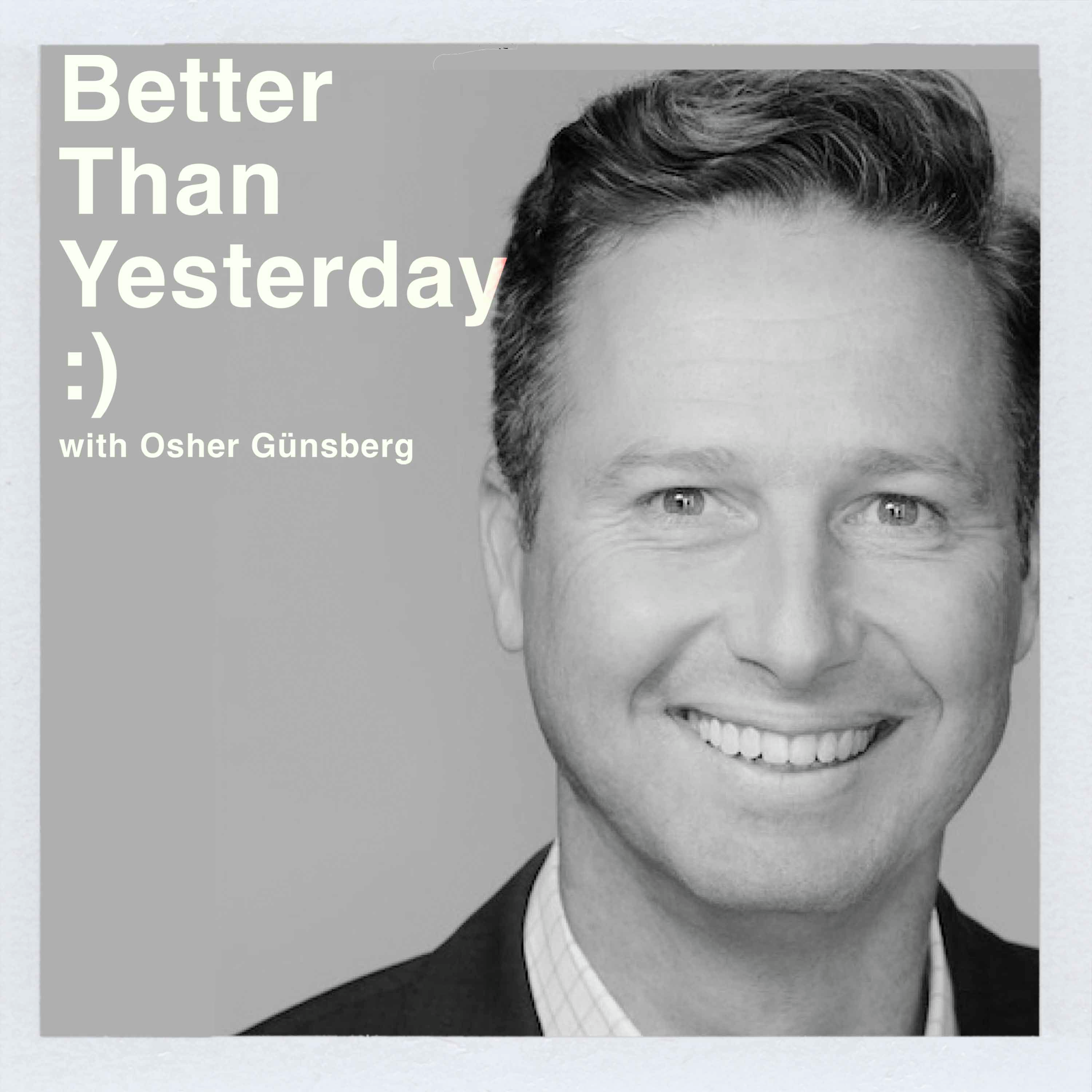 Better Than Yesterday with Osher Günsberg
