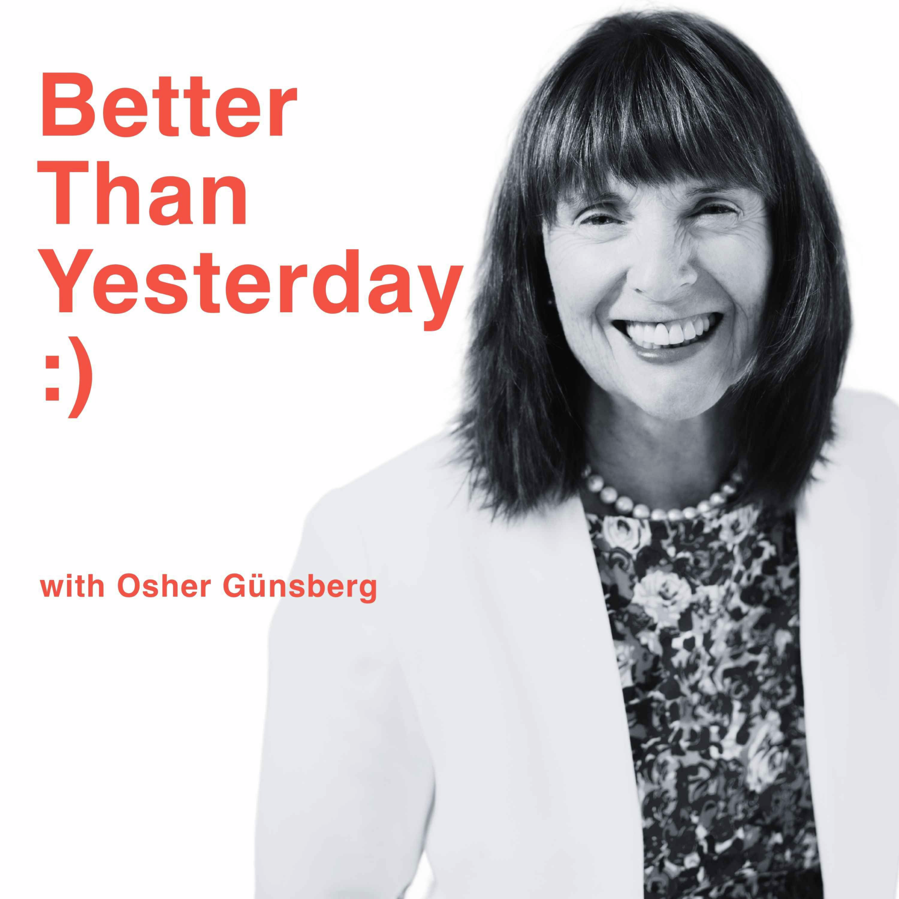 Better Than Yesterday with Osher Günsberg