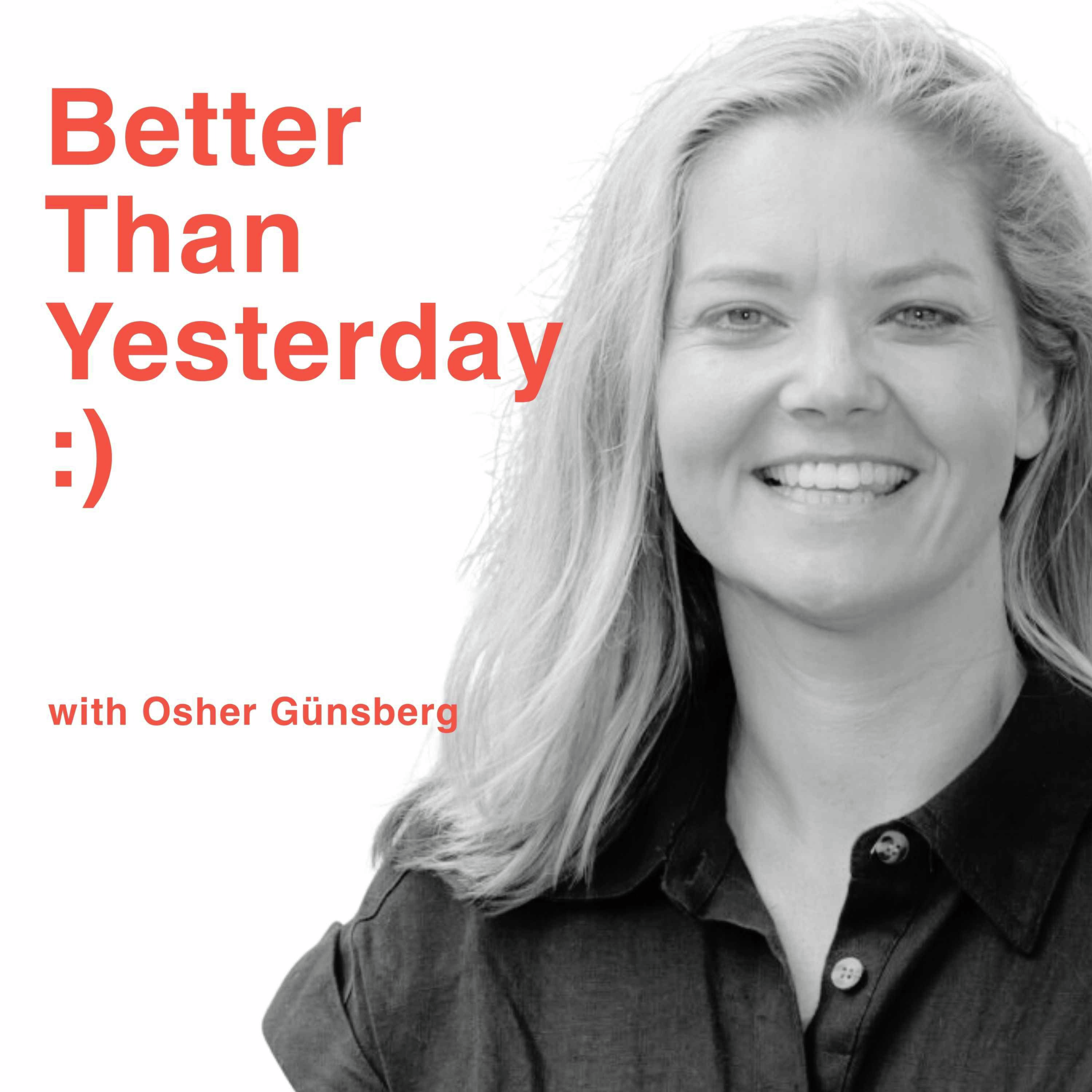 Better Than Yesterday with Osher Günsberg