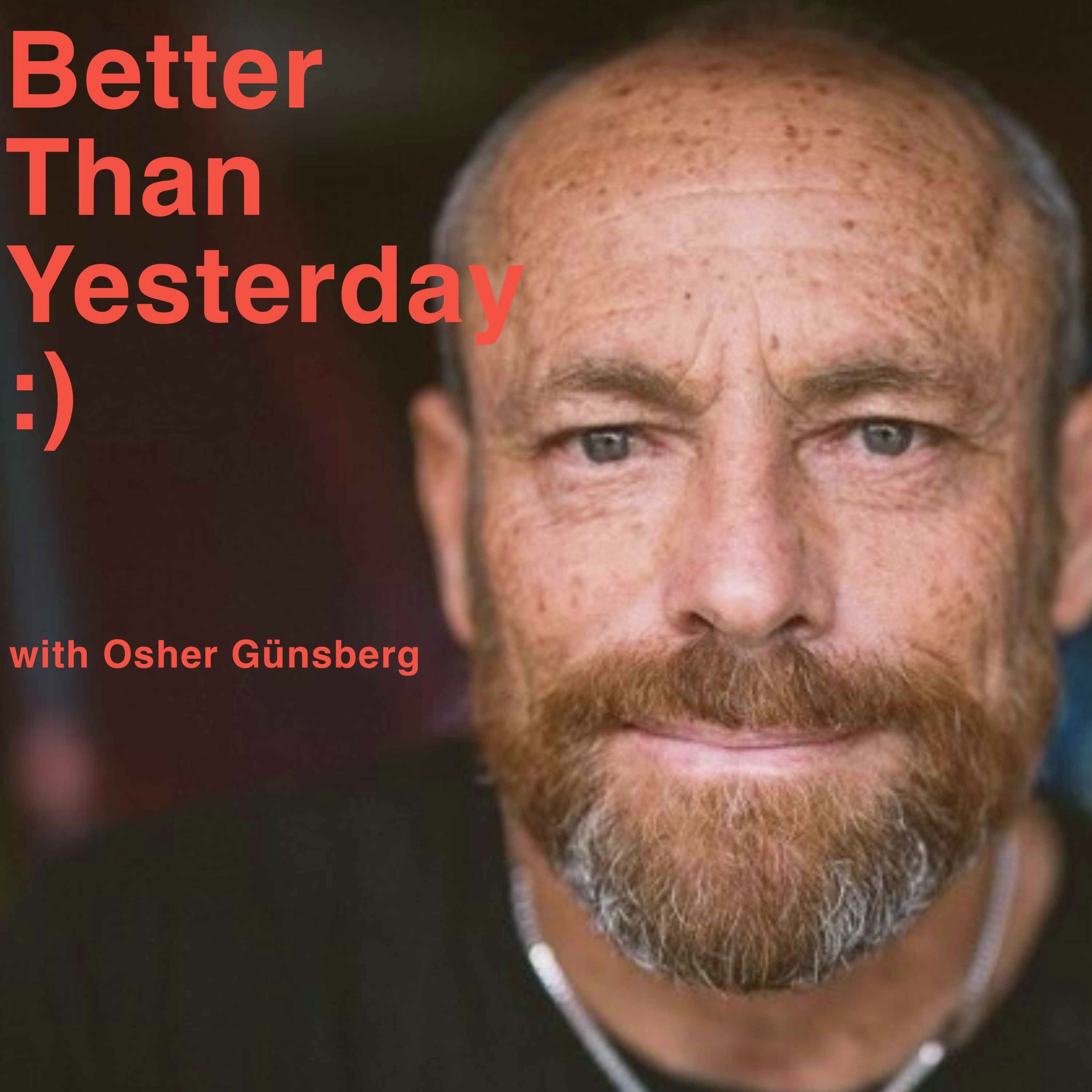 Better Than Yesterday with Osher Günsberg