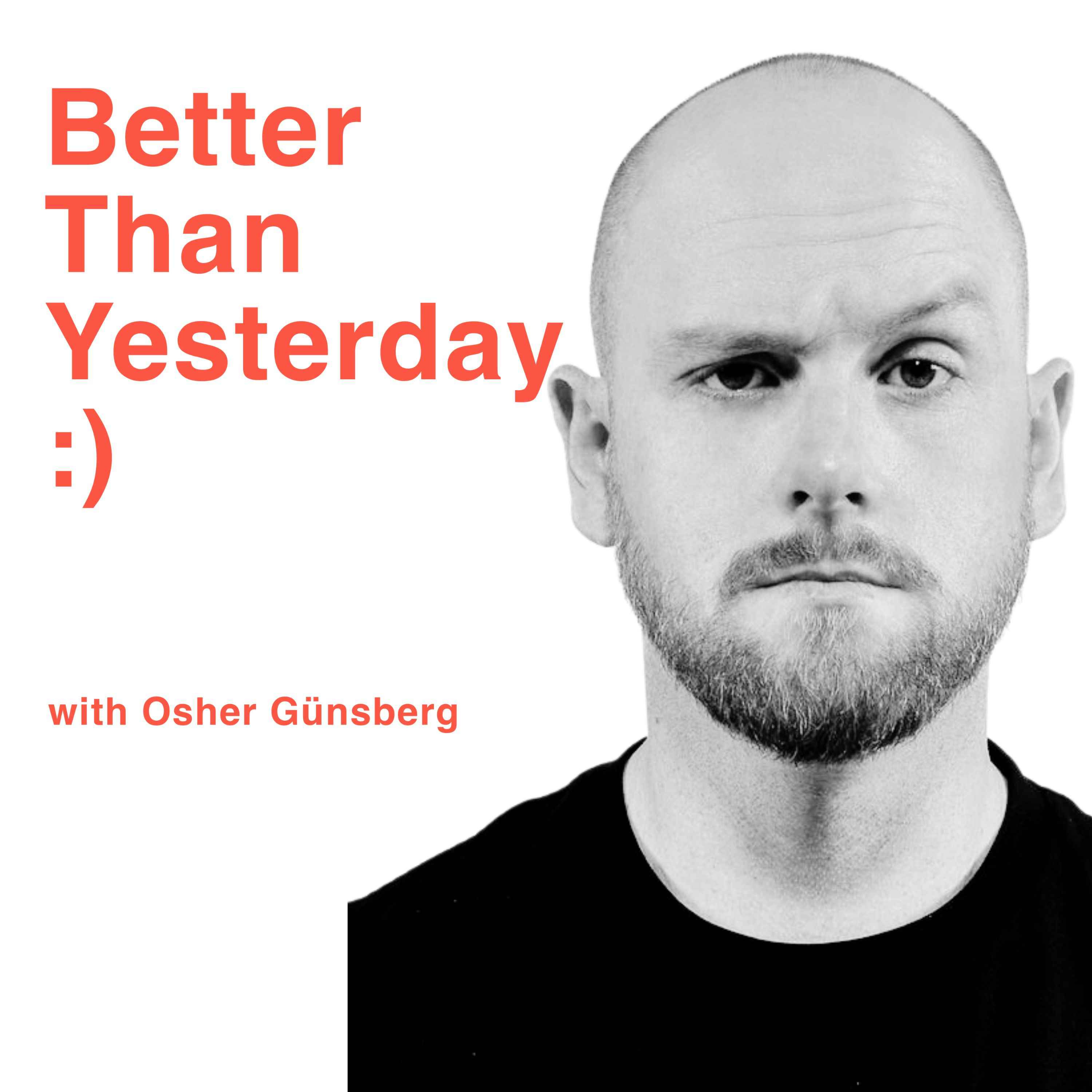 Better Than Yesterday with Osher Günsberg
