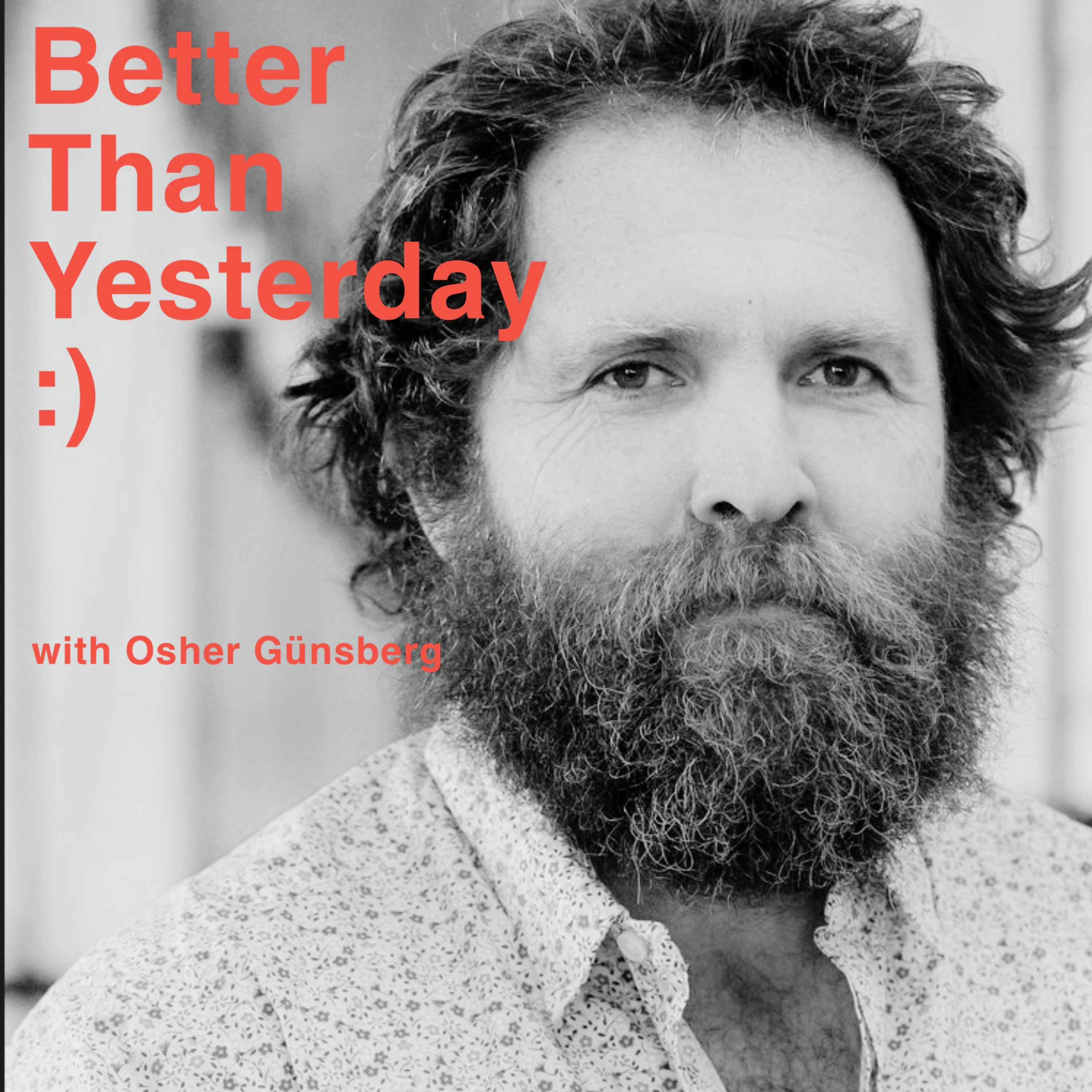 Better Than Yesterday with Osher Günsberg